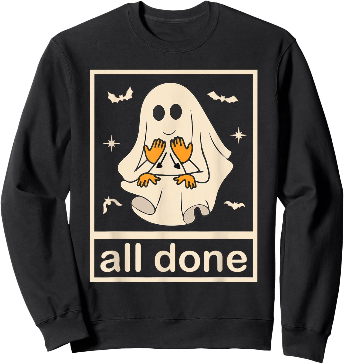 All Done Sign Language Ghost Speech Pathology Teacher Men Women Sweatshirt - Sweatshirt | Black