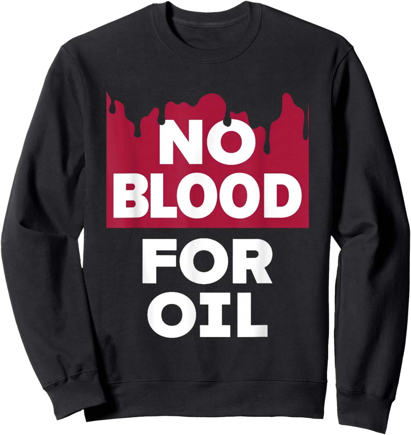 No Blood for Oil Sweatshirt - Sweatshirt | Black