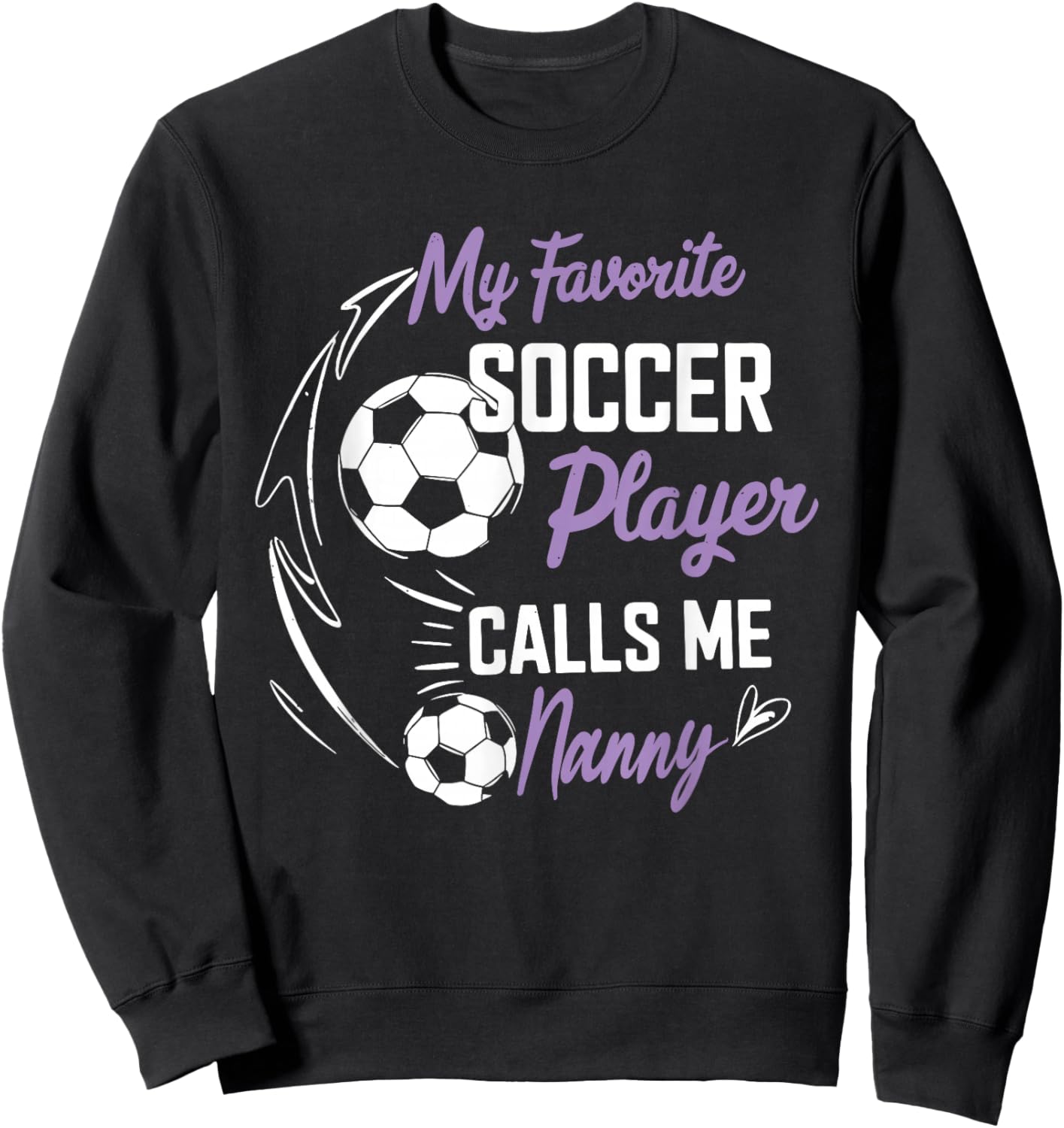 My Favorite Soccer Player Calls Me Nanny Sweatshirt - Sweatshirt | Black