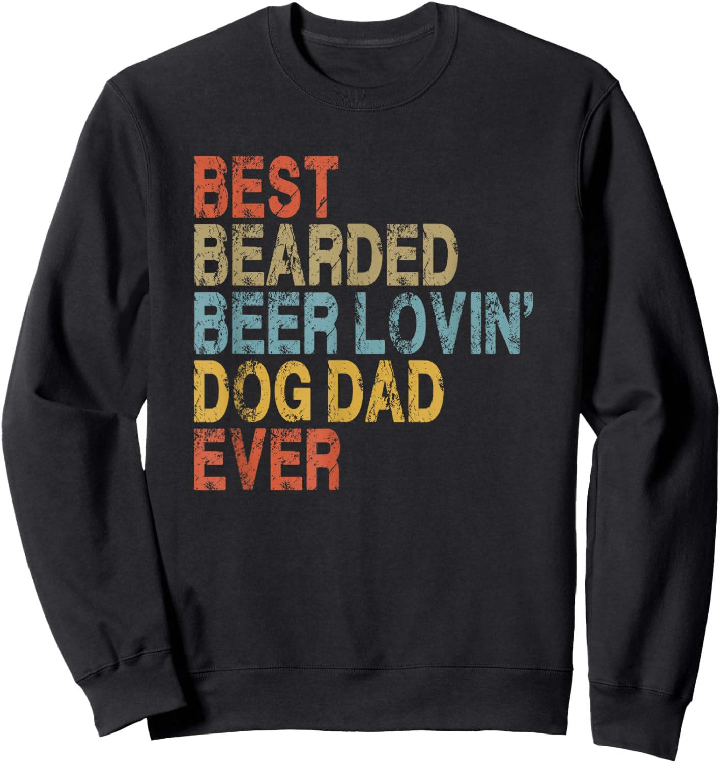 Best Bearded Beer Loving Dog Dad Ever Sweatshirt - Sweatshirt | Black