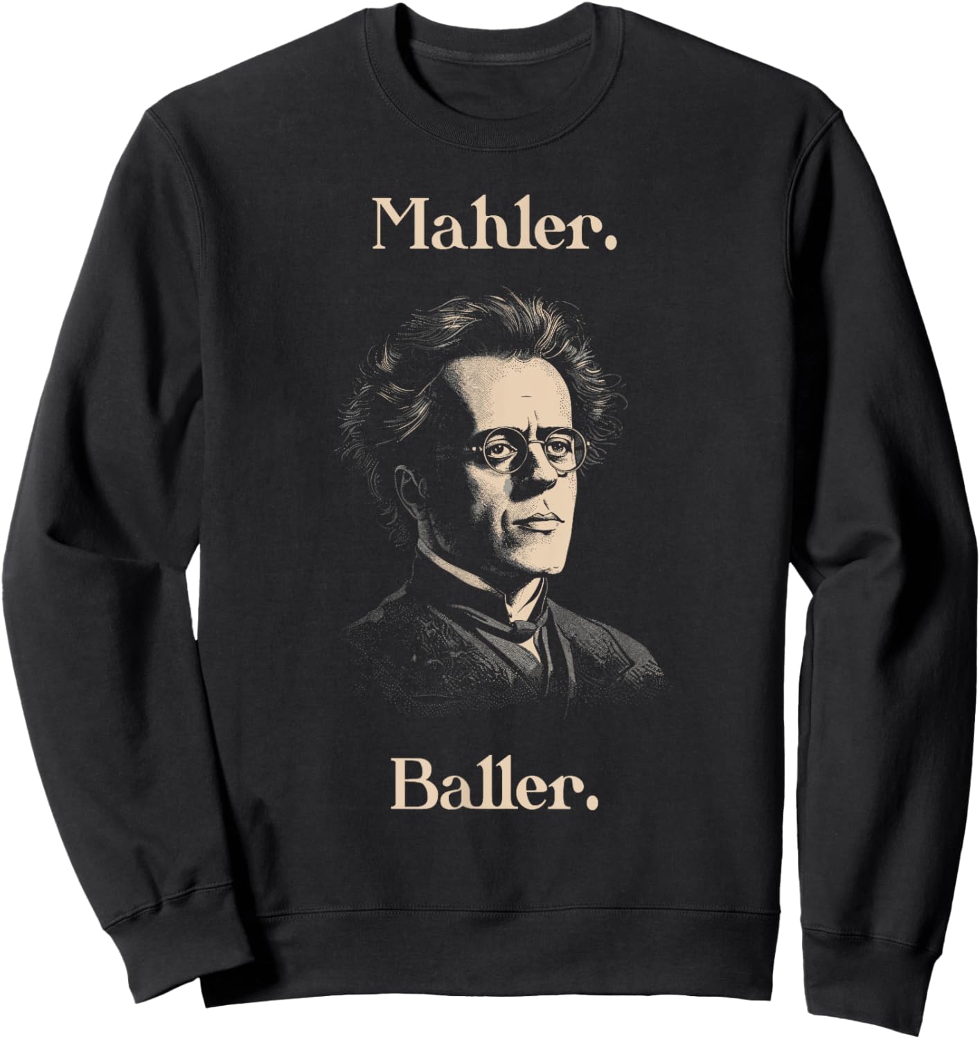 Funny Gustav Mahler Baller for Classical Musician Sweatshirt - Sweatshirt | Black