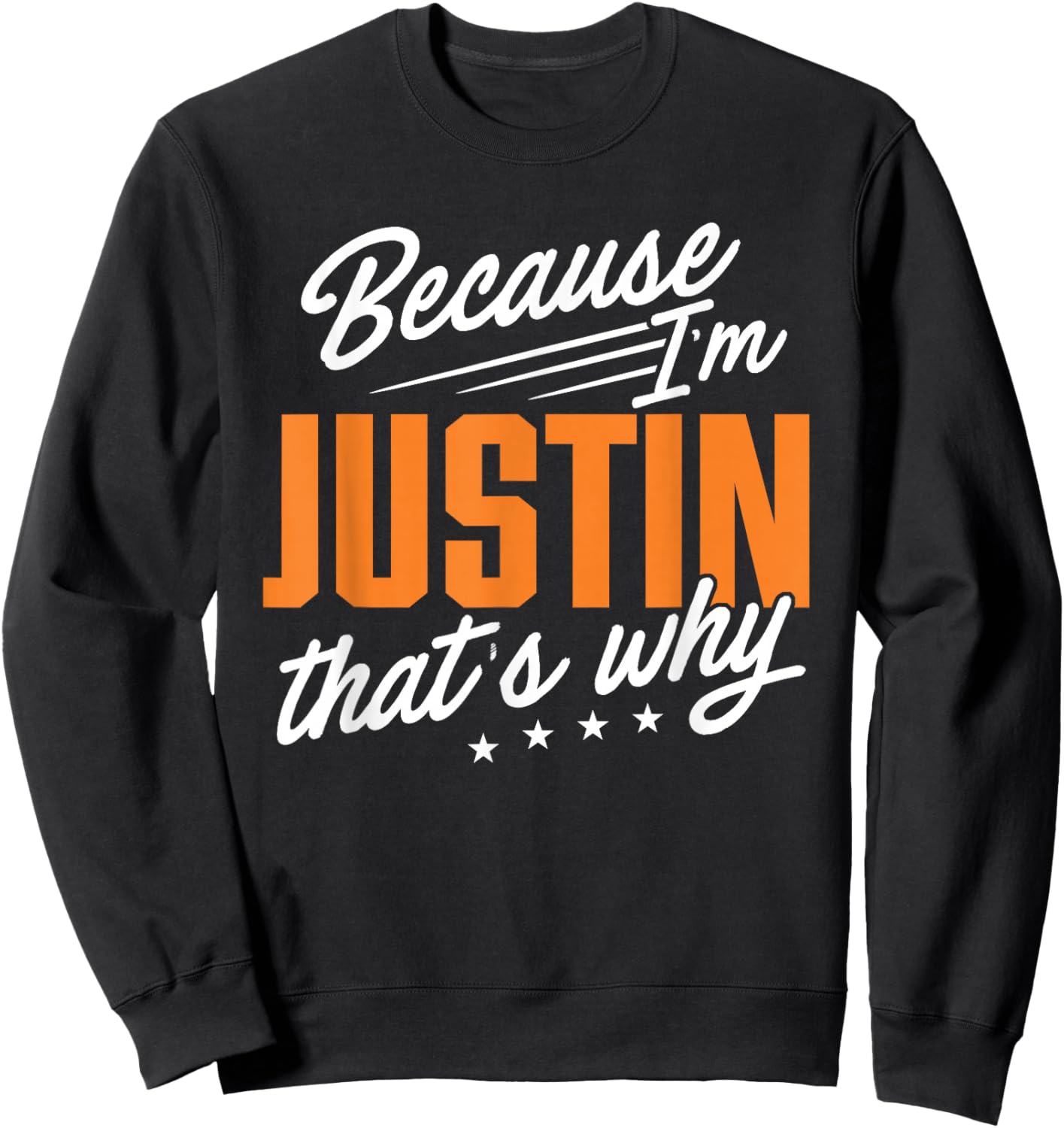 Personalized Name, Because I'm Justin That's Why Sweatshirt - Sweatshirt | Black