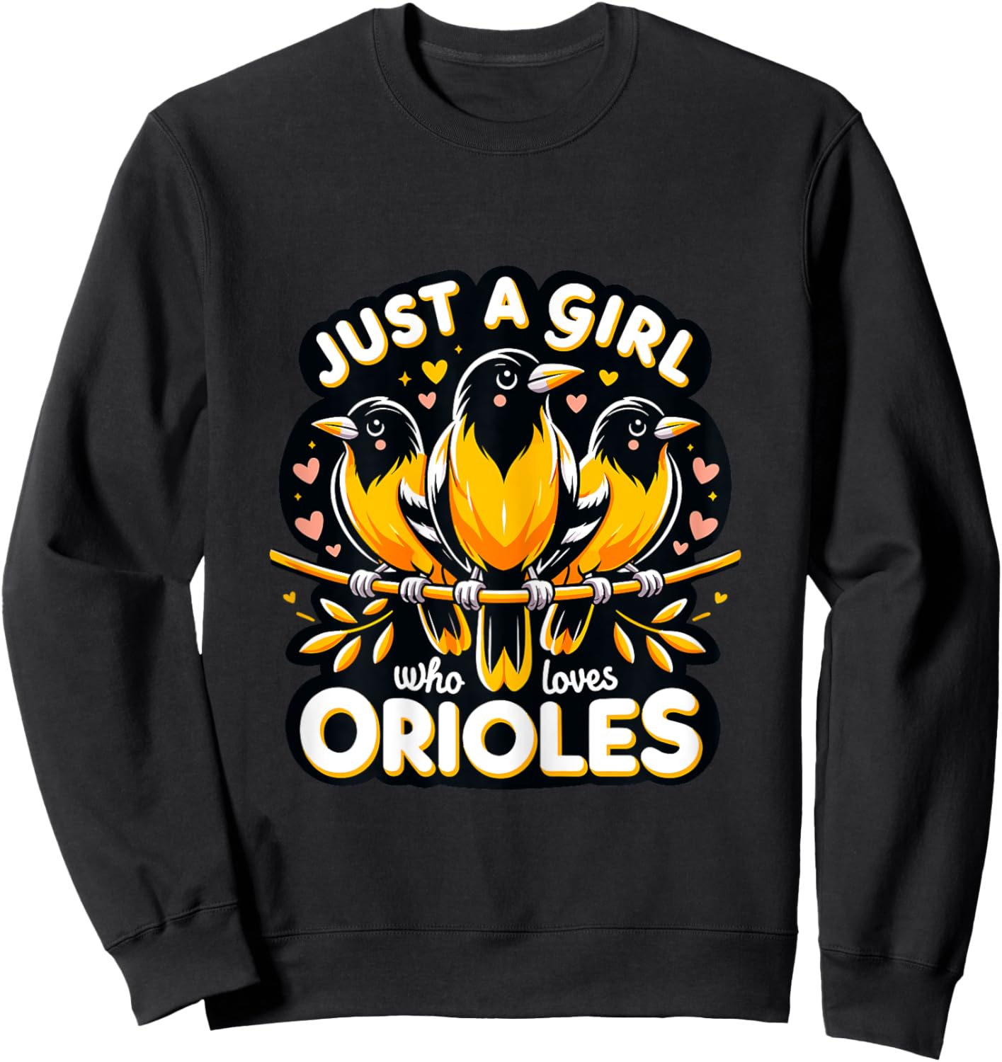 Just a Girl who loves Orioles Birdwatcher Bird lover Sweatshirt - Sweatshirt | Black