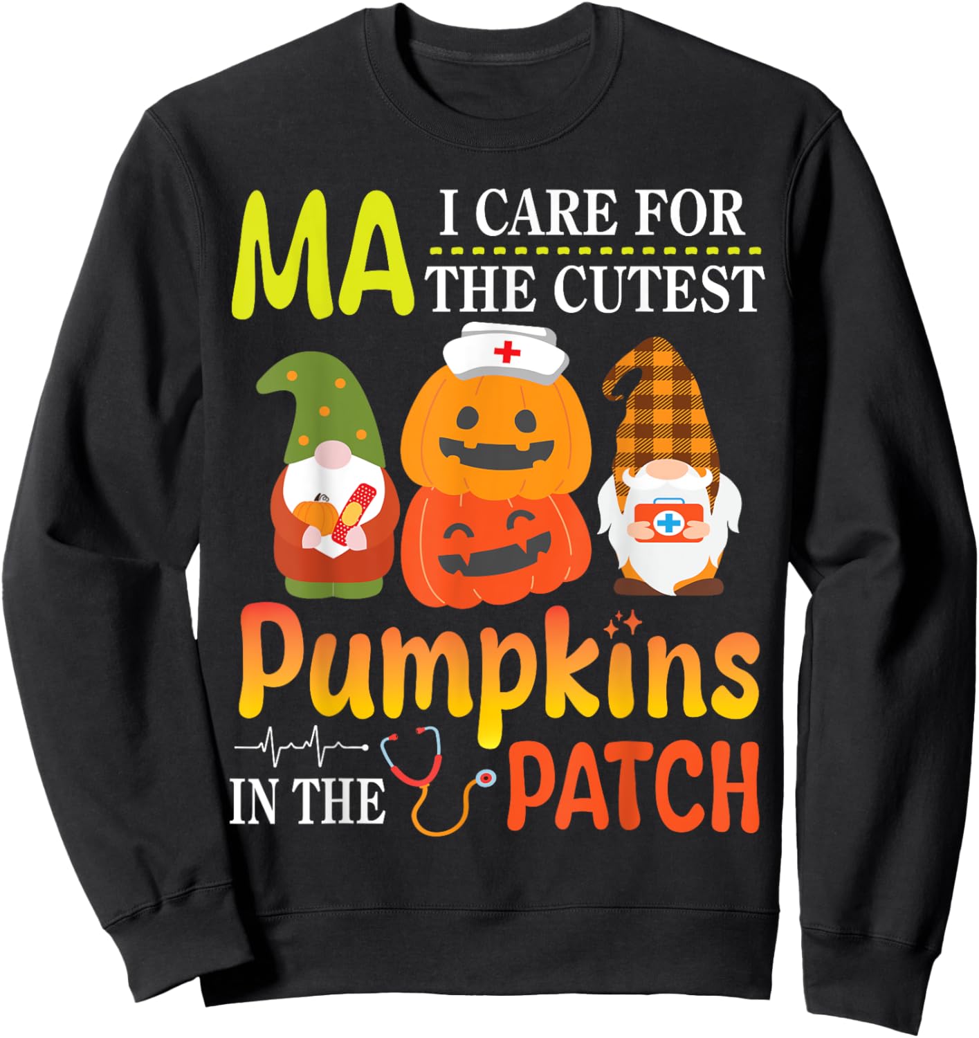 MA I Care For The Cutest Pumpkins Patients In The Patch Sweatshirt - Sweatshirt | Black