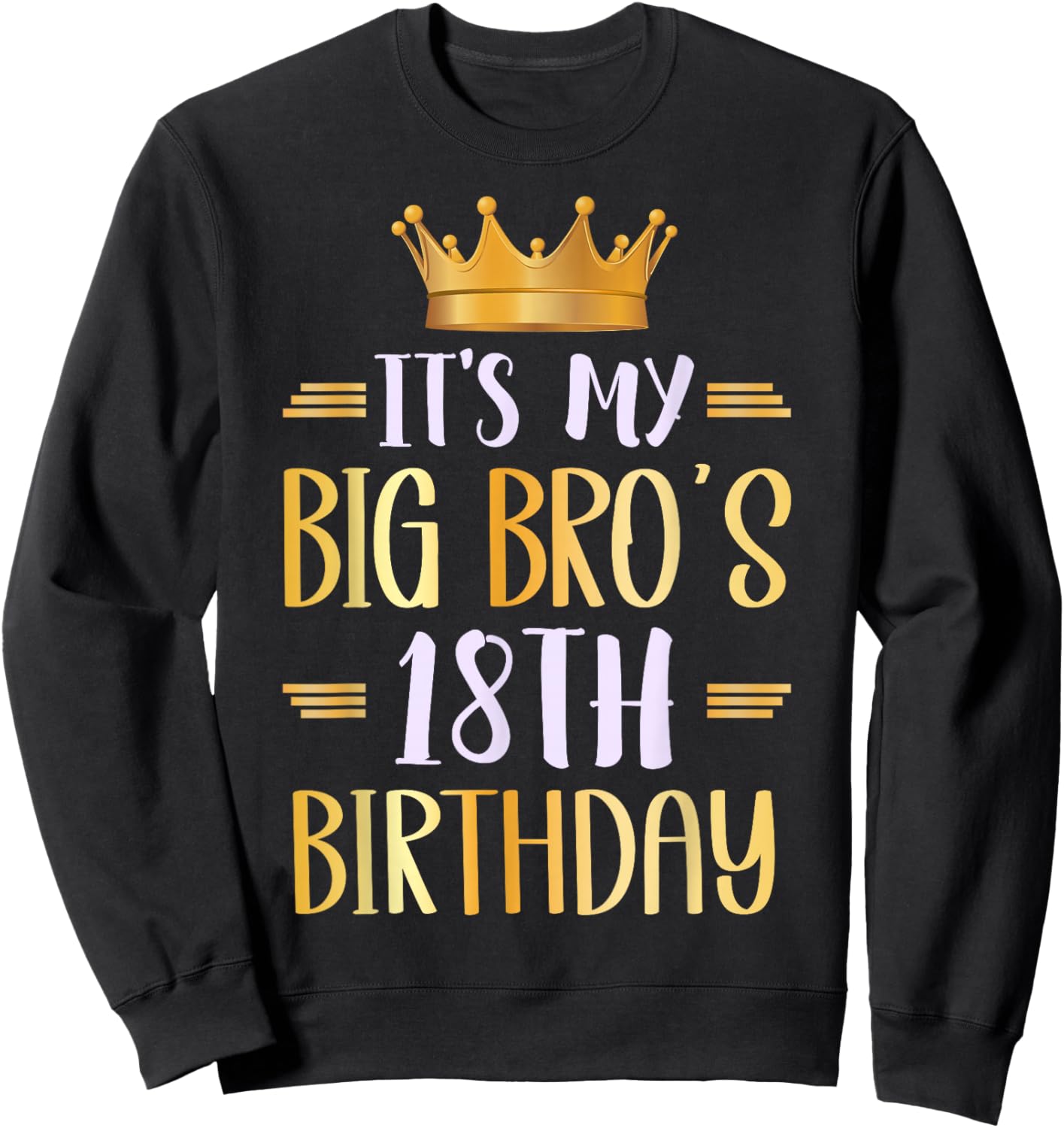 It's My Big Bro's 18th Birthday Happy 18 Years Old Sweatshirt - Sweatshirt | Black