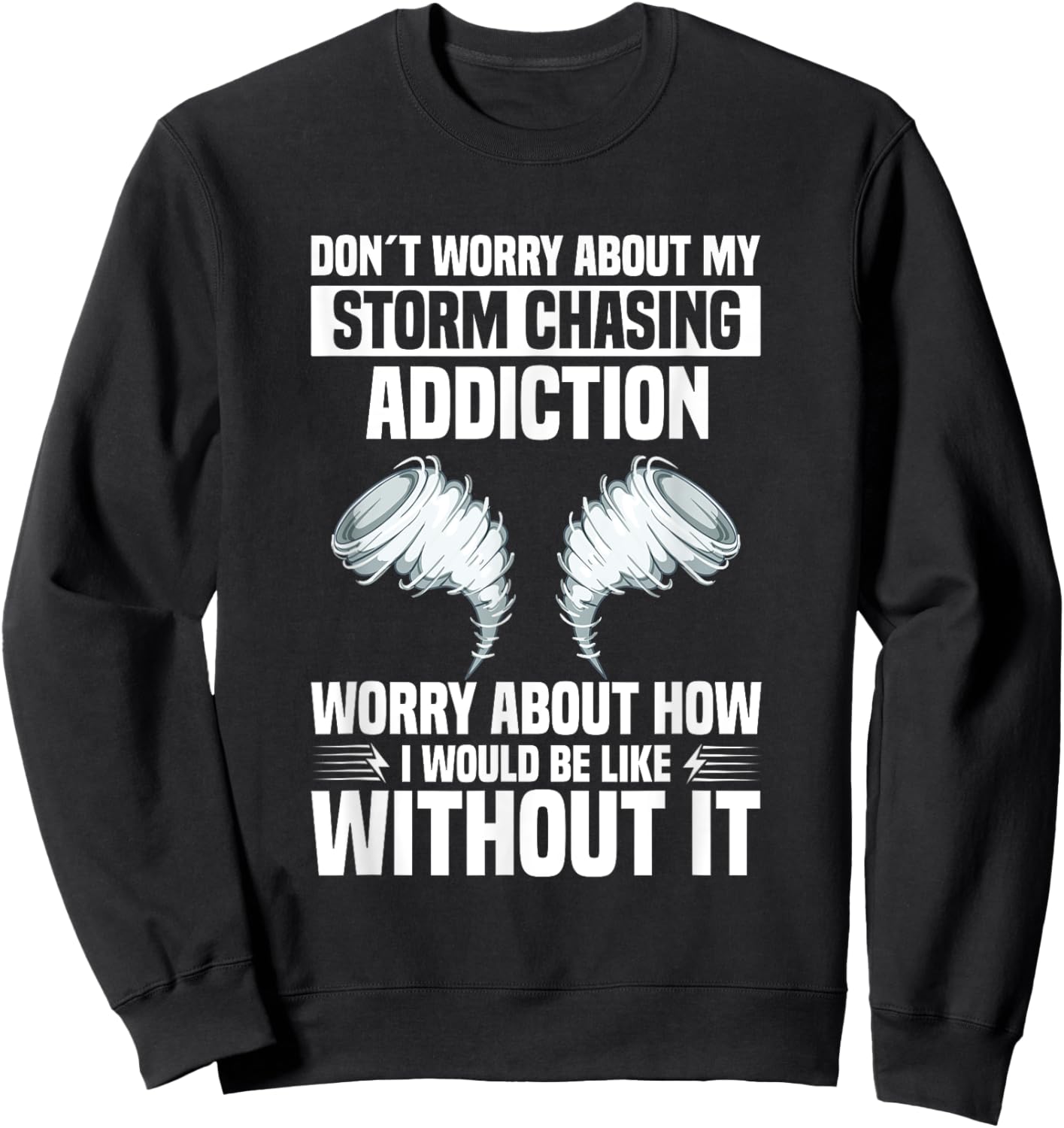 Storm Chasing Tornado Hunter Equipment Hurricane Chasing Sweatshirt - Sweatshirt | Black