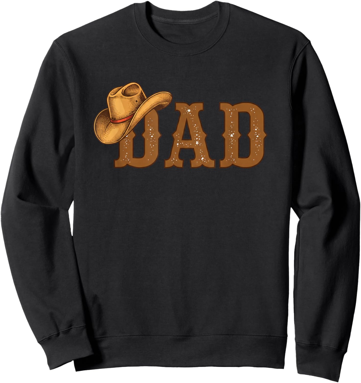 Dad Cowboy Hat Western Dad Design, Country Dad for Father's Sweatshirt - Sweatshirt | Black