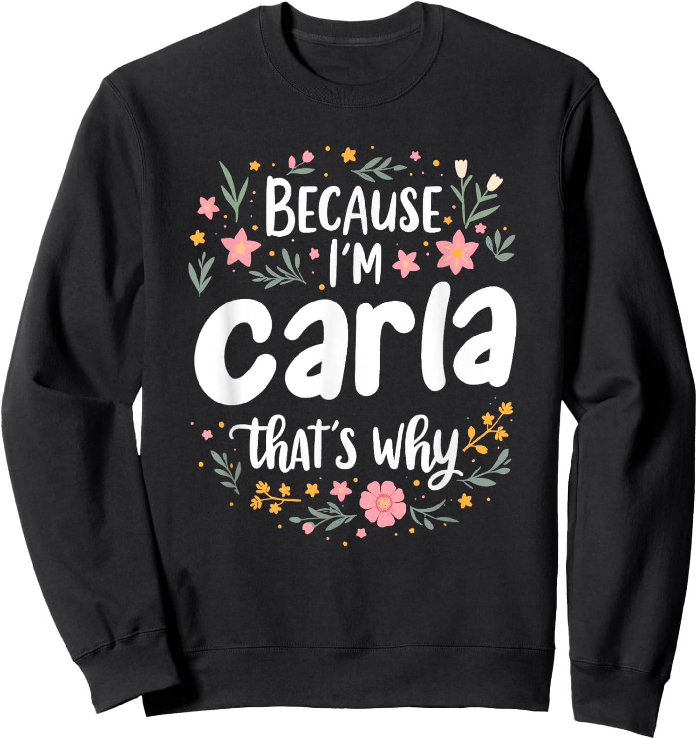 Women Because I'm Carla That's Why Woman Sweatshirt - Sweatshirt | Black