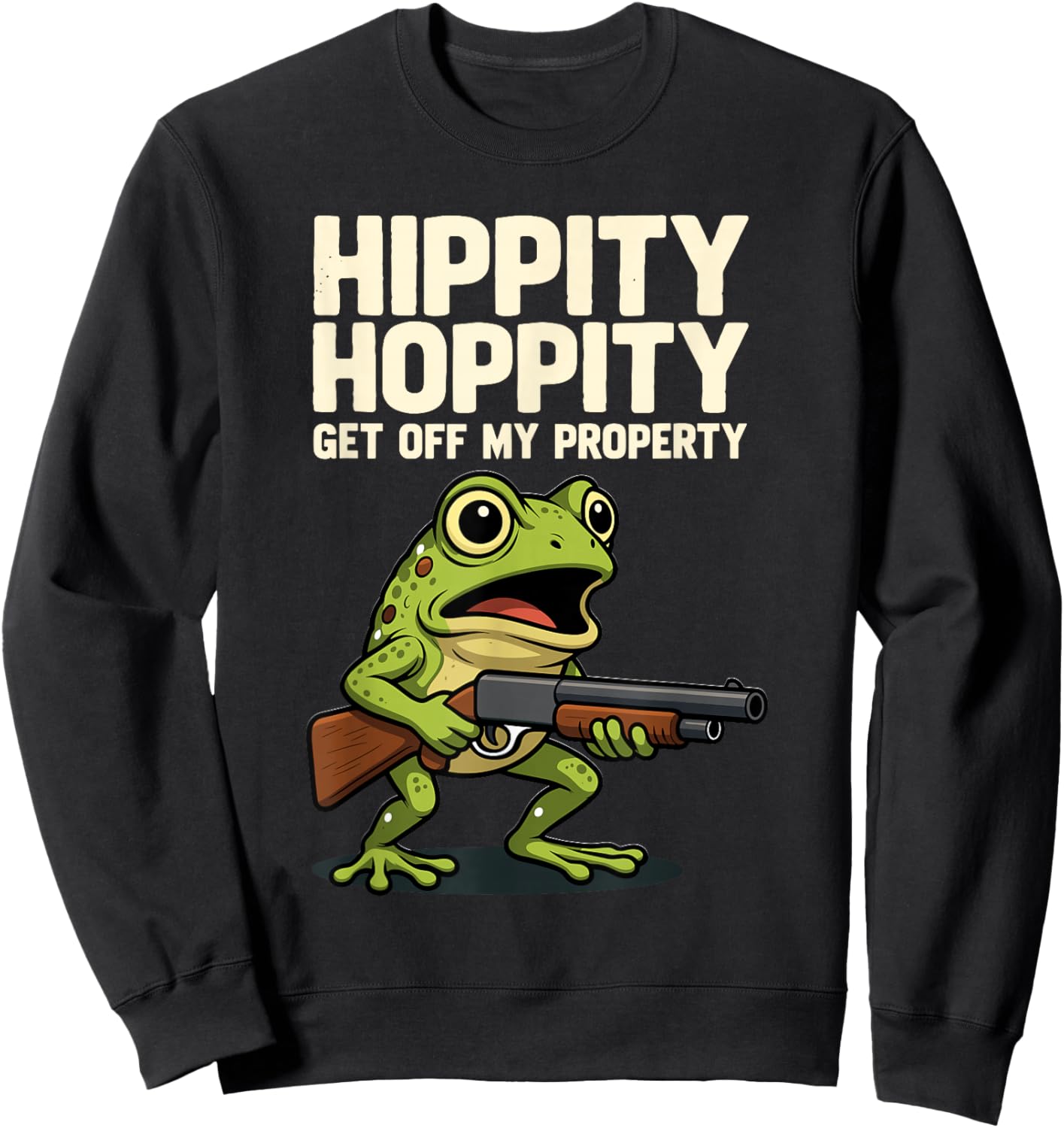 Hippity Hoppity Get Off My Property Funny Frog Meme Sweatshirt - Sweatshirt | Black