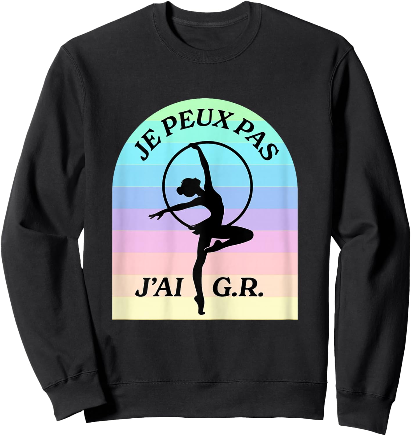 Humor Gymnastics Rhythmic Je Peux Pas, J'Ai G.R Sweatshirt - Sweatshirt | Black
