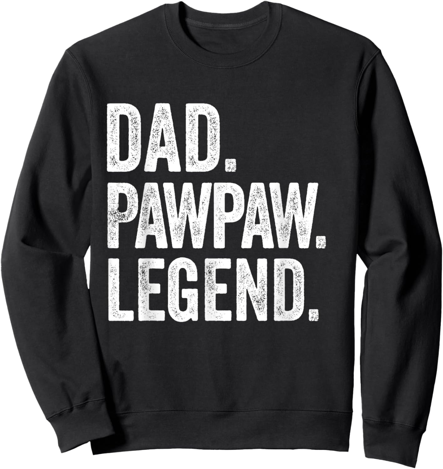 Dad Pawpaw Legend - Vintage Distressed Bold Pawpaw Graphic Sweatshirt - Sweatshirt | Black