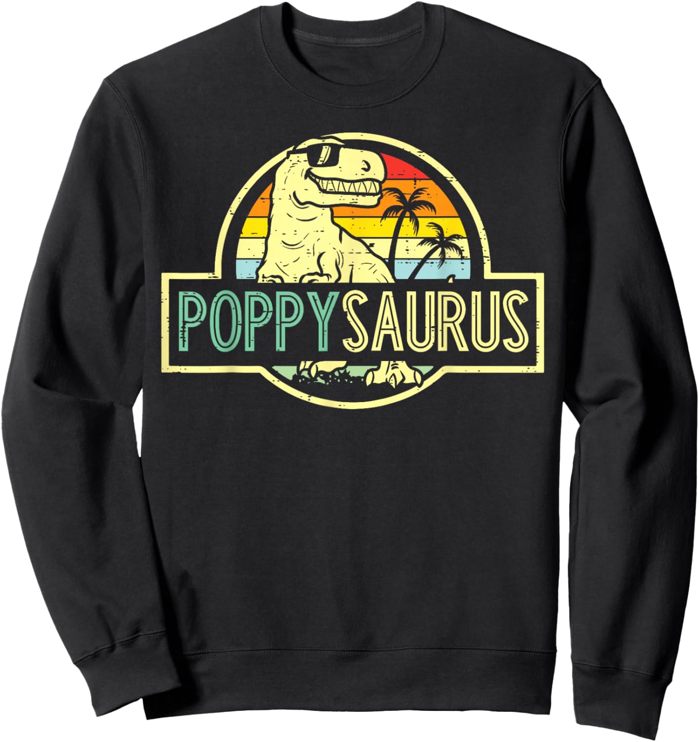 Fathers Day Dinosaur Poppy Saurus Trex Grandpa Papa Granddad Sweatshirt - Sweatshirt | Black