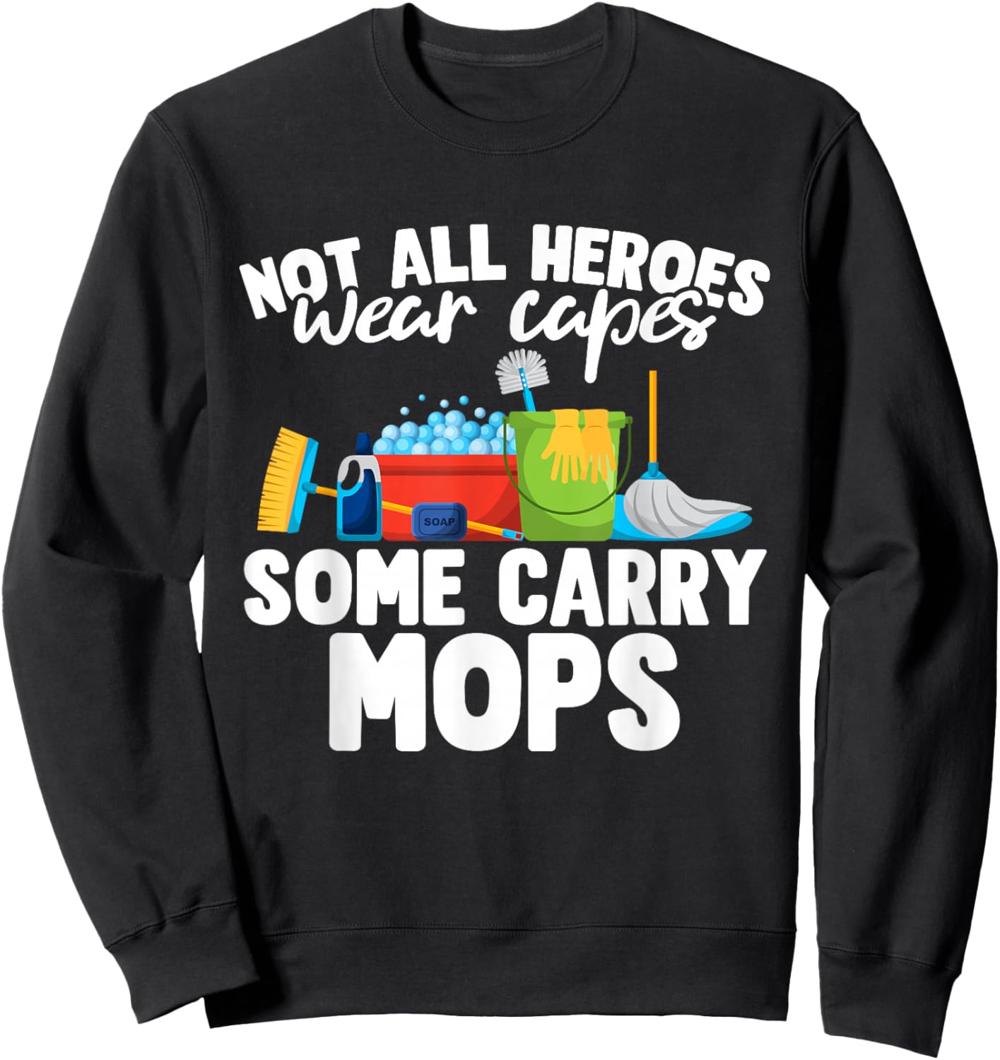 School Custodian Appreciation & Funny Cleaner Sweatshirt - Sweatshirt | Black