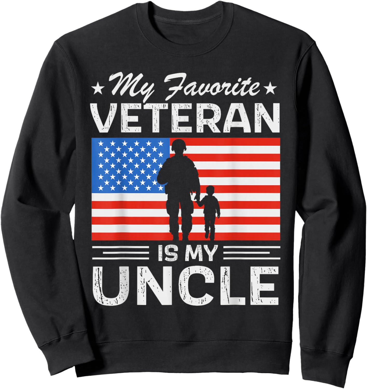 Veterans Day Military My Favorite Veteran is My Uncle Sweatshirt - Sweatshirt | Black