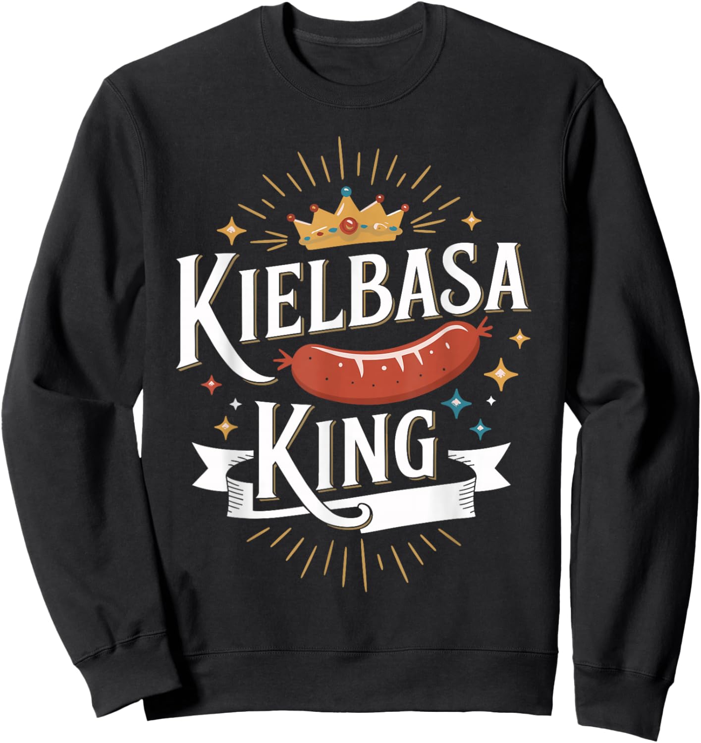 Kielbasa King Funny Polish Food Shirt for Meat Lovers Sweatshirt - Sweatshirt | Black