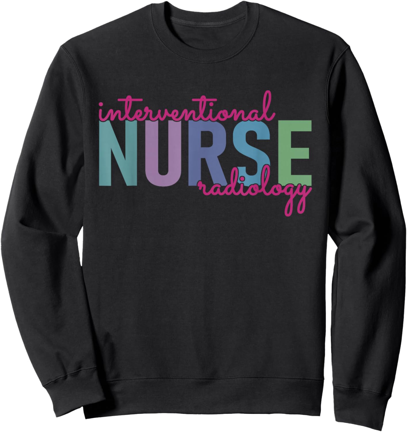 Interventional Radiology Nurse Practitioner IR Nursing Sweatshirt - Sweatshirt | Black