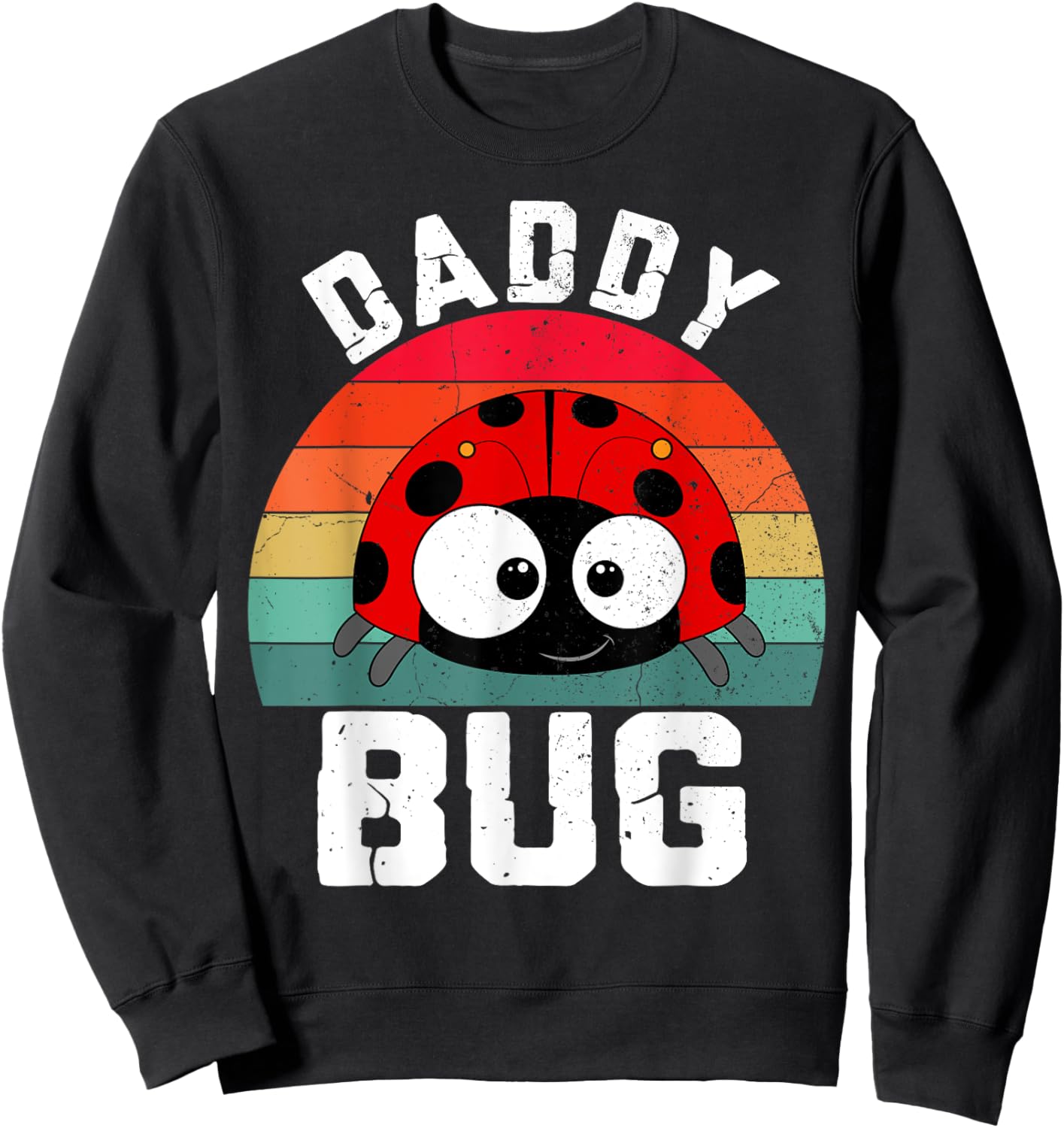 Daddy Bug Funny Ladybug Lover Cute Dad Fathers Day Sweatshirt - Sweatshirt | Black