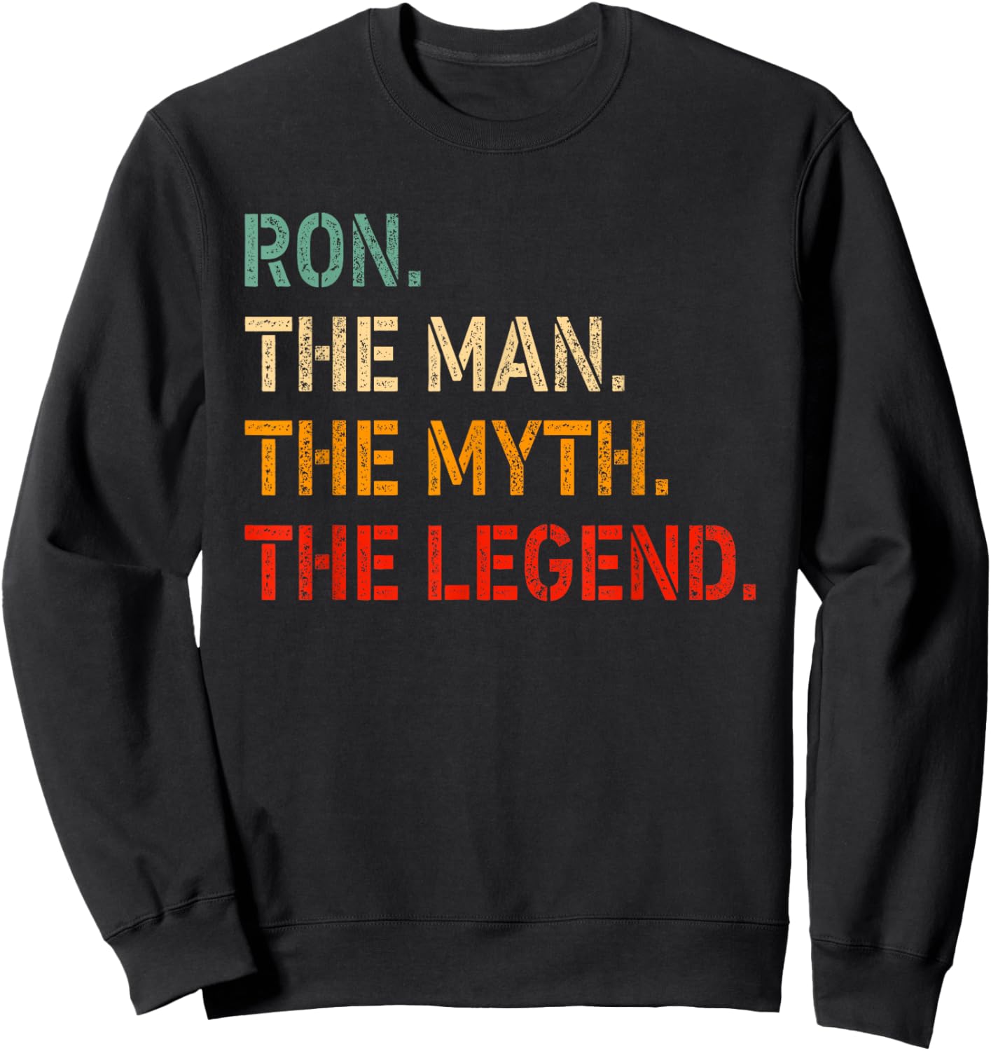 Ron The Man The Myth The Legend Shirt Funny Idea Ron Sweatshirt - Sweatshirt | Black