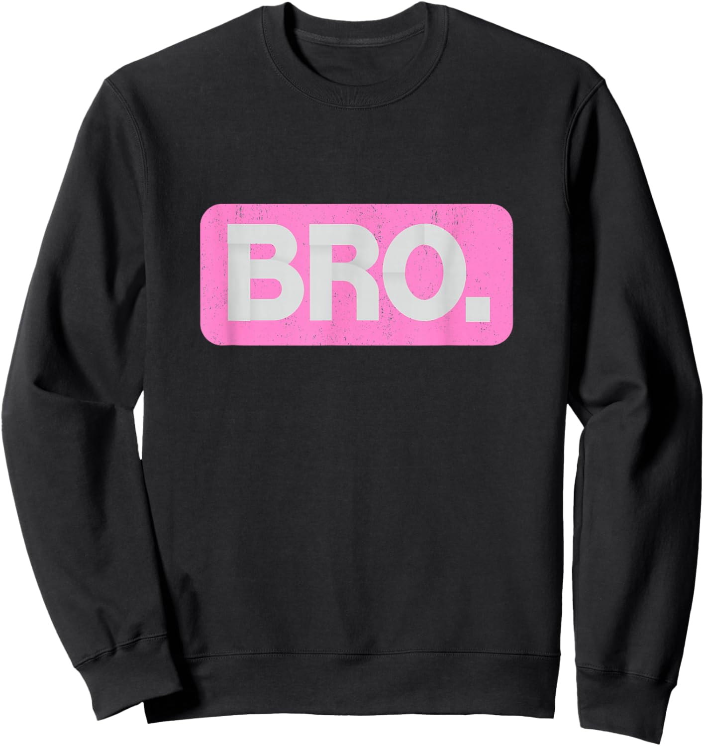 Pink Bro Funny Saying Bro Mom Slang Teen Pink Graphic Sweatshirt - Sweatshirt | Black