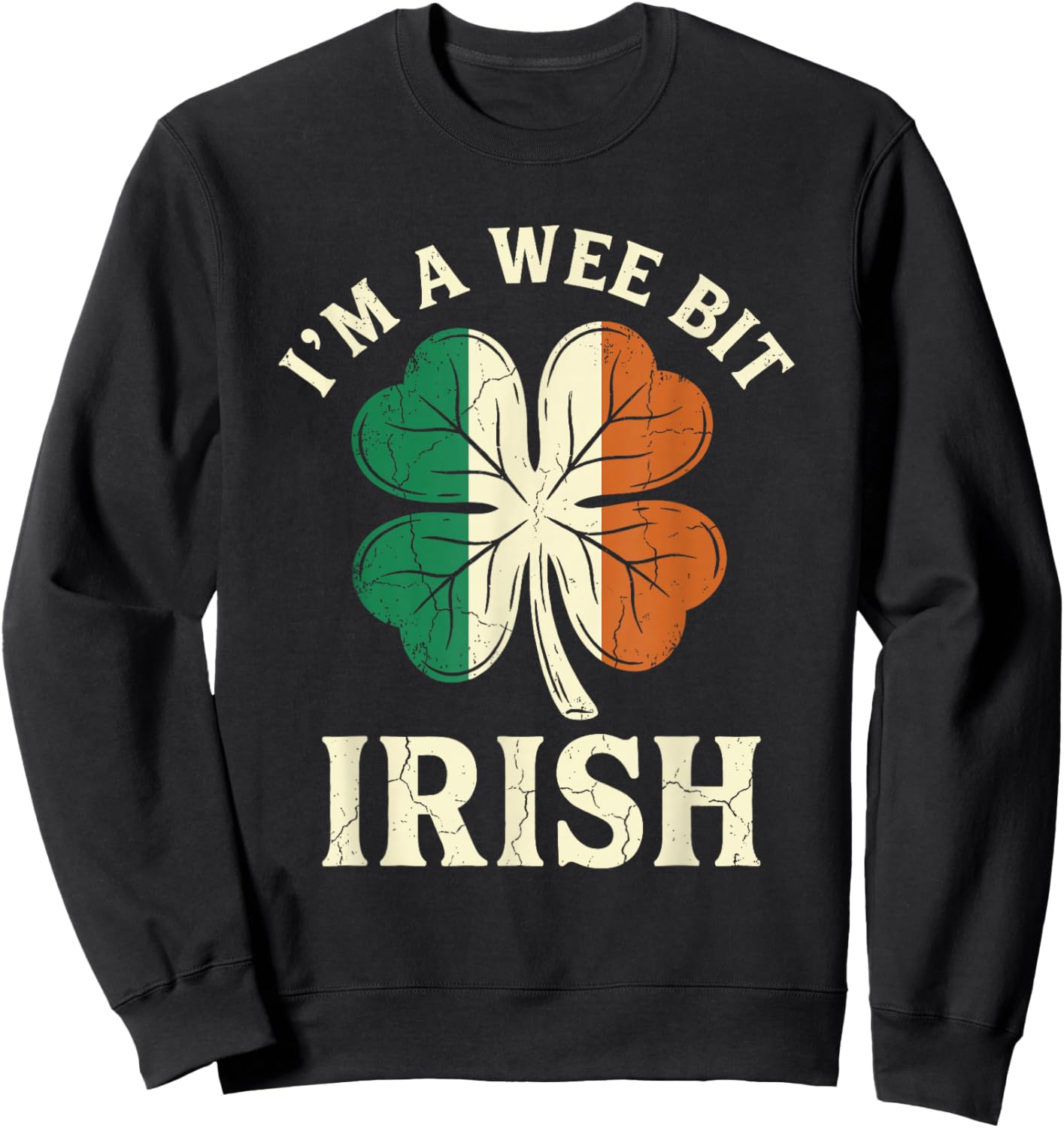 I'm A Wee Bit Irish St Patricks Day Ireland Flag Shamrock Sweatshirt - Sweatshirt | Black