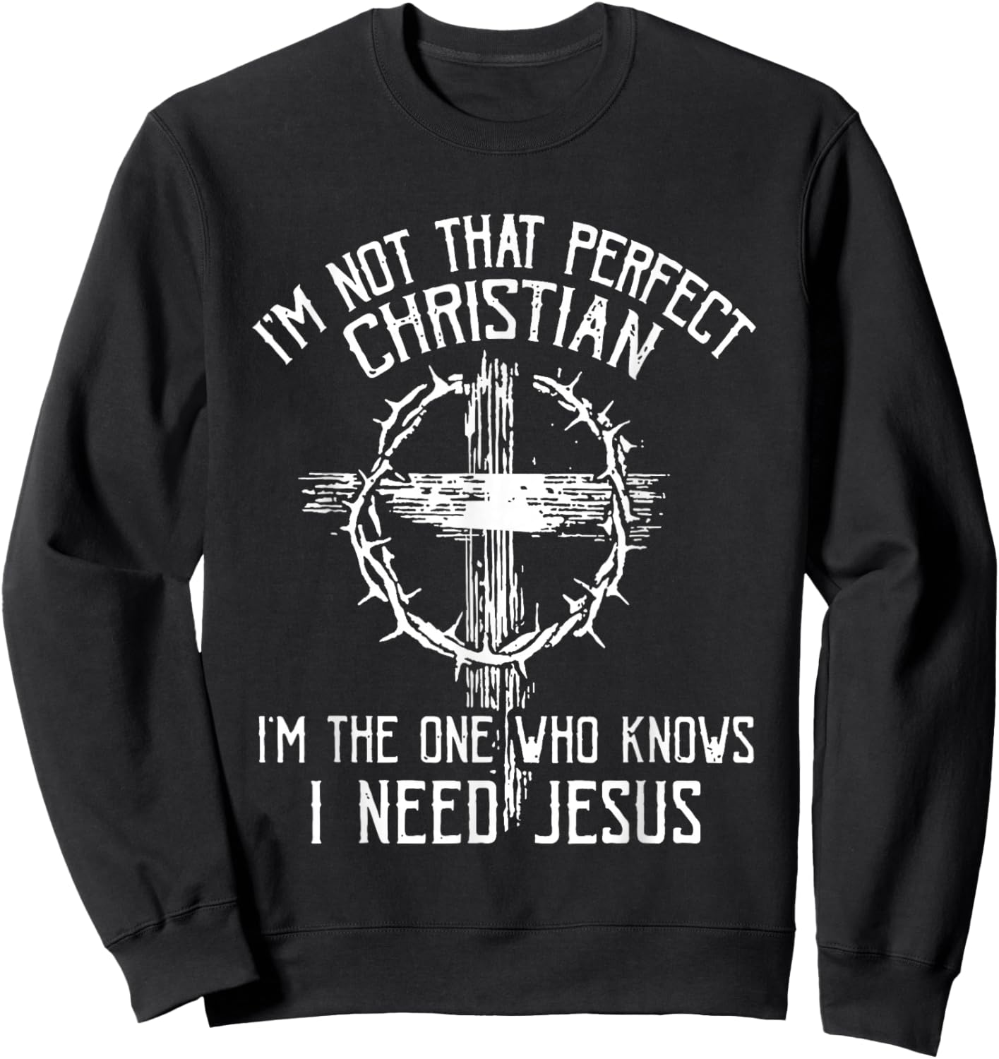 I'm Not that Perfect Christian 'm The One that Knows Sweatshirt - Sweatshirt | Black