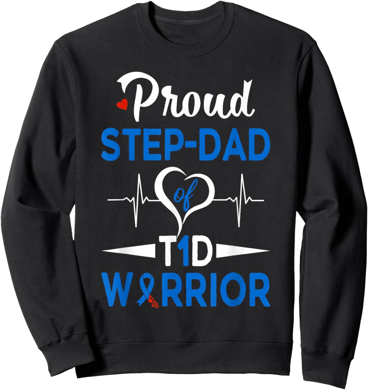 Proud Step-Dad Of A T1D Warrior Diabetes Awareness Type 1 Sweatshirt - Sweatshirt | Black
