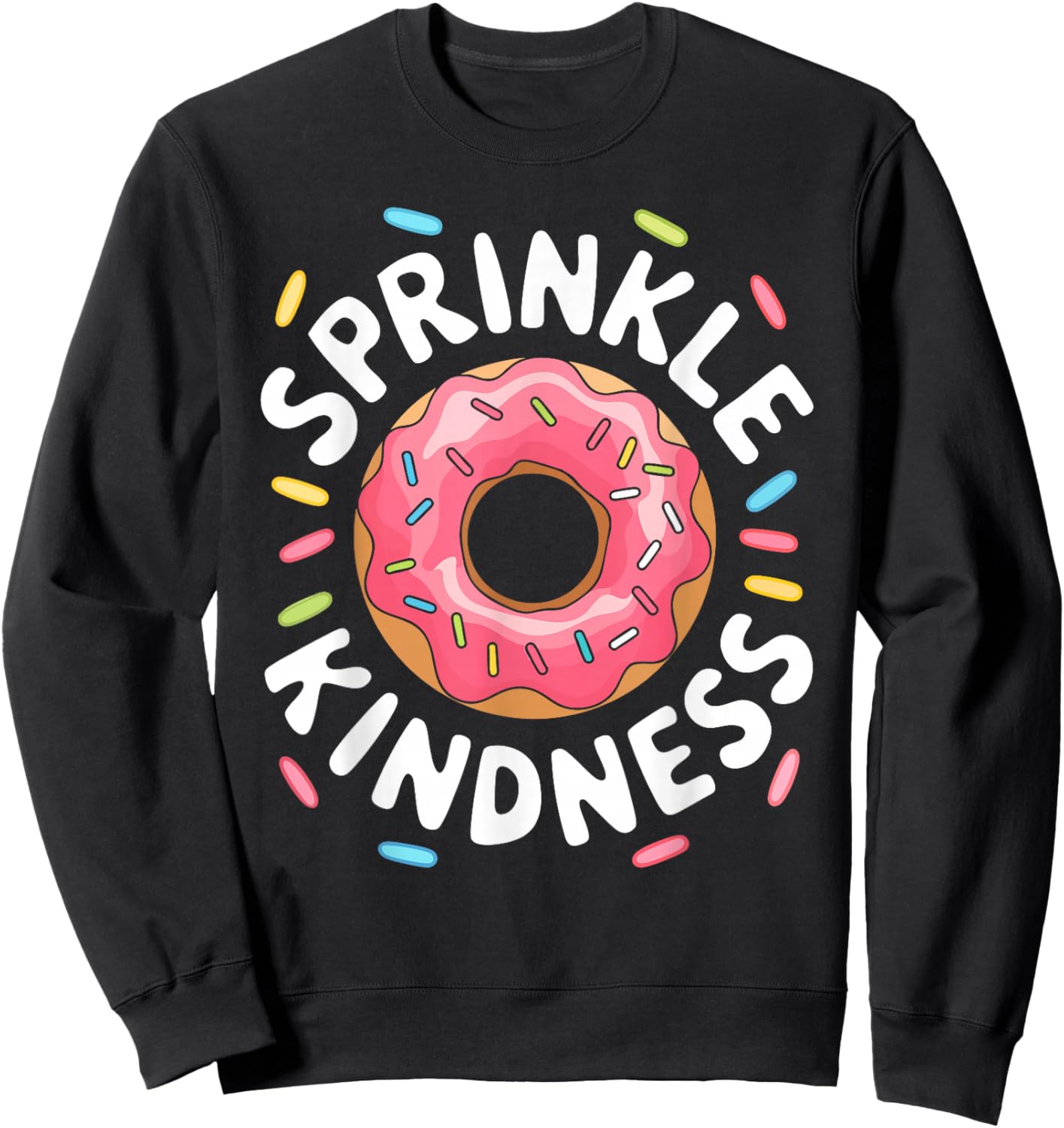 Sprinkle Kindness Shirt Doughnut Kids Men Women Donut Lover Sweatshirt - Sweatshirt | Black