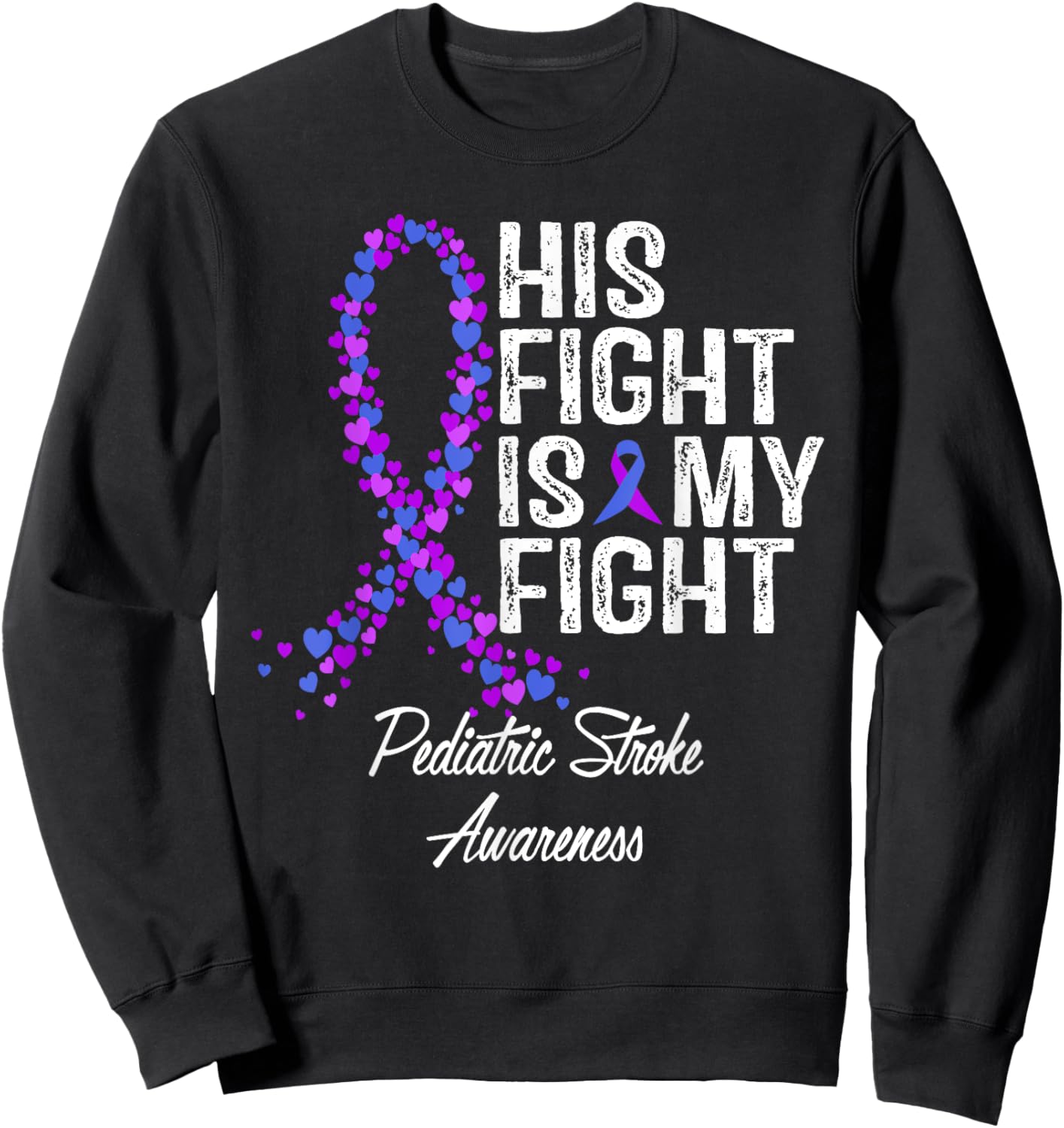 Pediatric Stroke Awareness His Fight Fighter Warrior Support Sweatshirt - Sweatshirt | Black