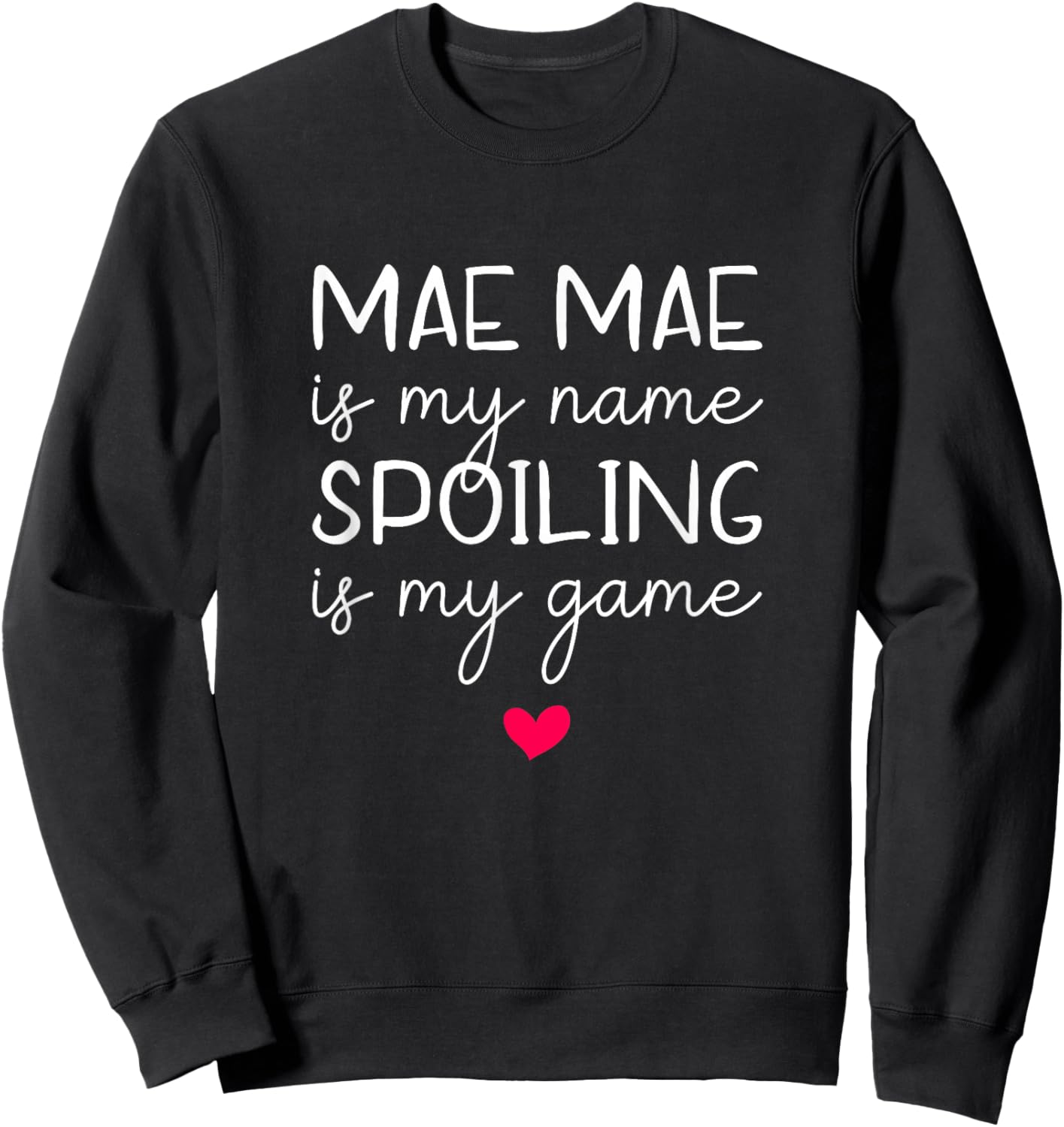 Mae-Mae is My Name Spoiling is My Game Funny MaeMae Grandma Sweatshirt - Sweatshirt | Black