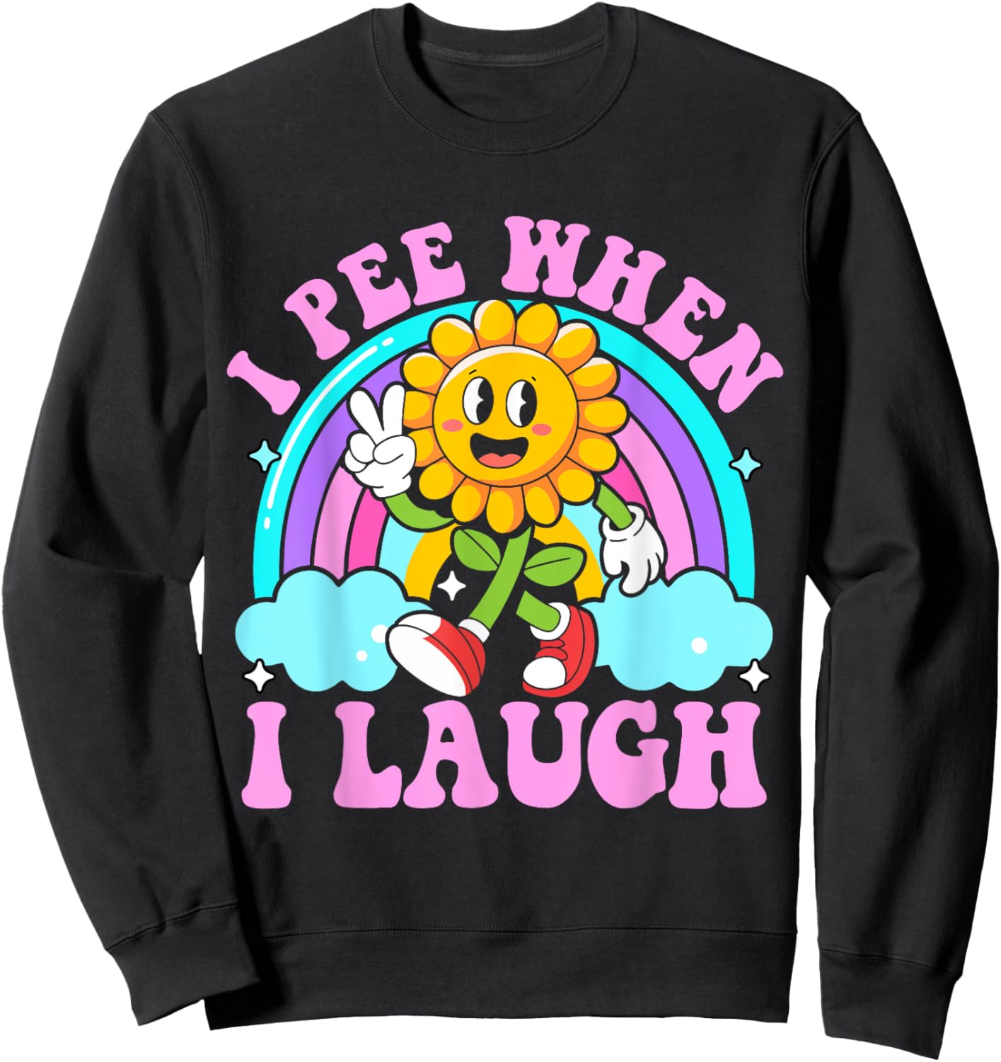I Pee When I Laugh Funny Sarcastic Ironic embarrassing Meme Sweatshirt - Sweatshirt | Black