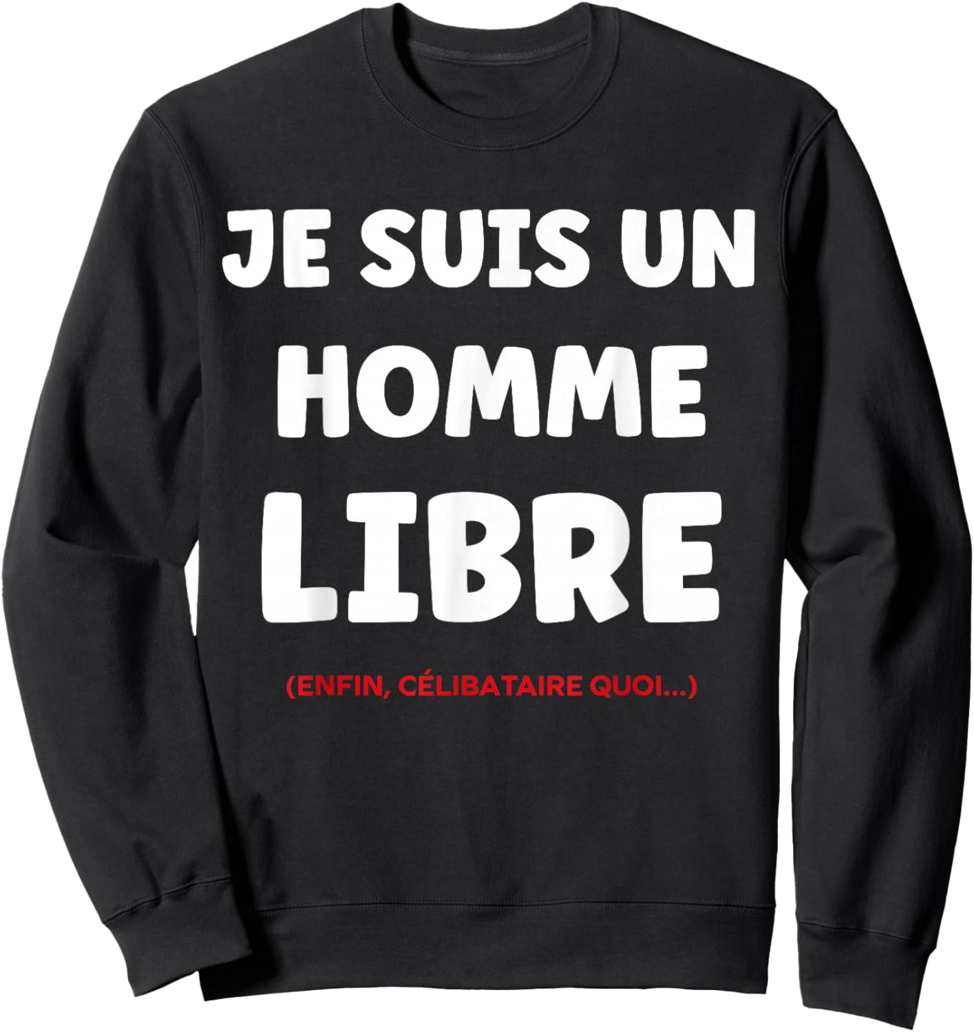 Funny Quote Valentine's Day Humor Free Man Single Sweatshirt - Sweatshirt | Black