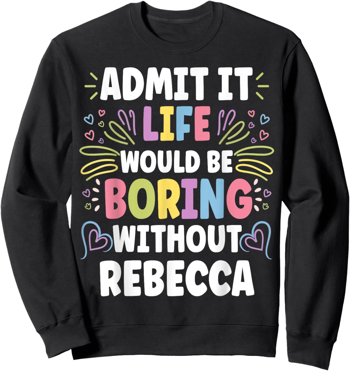 REBECCA Personalized Name Funny Cute Custom REBECCA Name Sweatshirt - Sweatshirt | Black