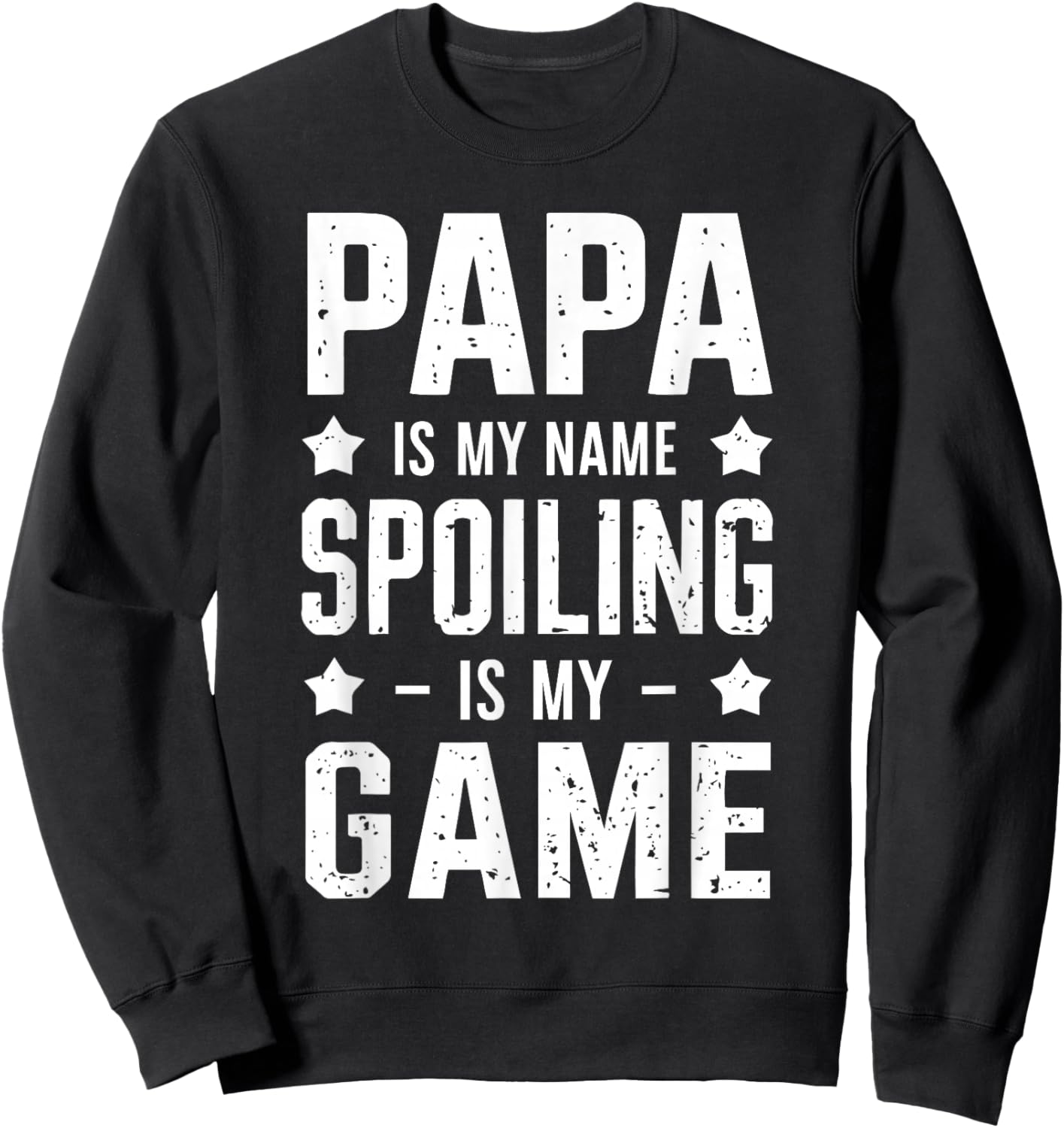 Papa Is My Name Spoiling Is My Game Sweatshirt - Sweatshirt | Black