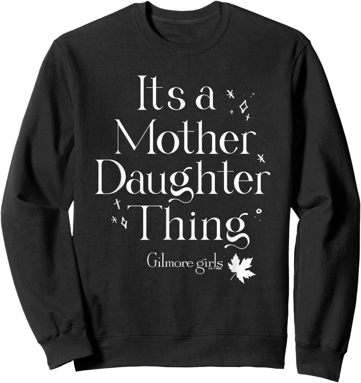 Gilmore Girls It's a Mother Daughter Thing Sweatshirt - Sweatshirt | Black