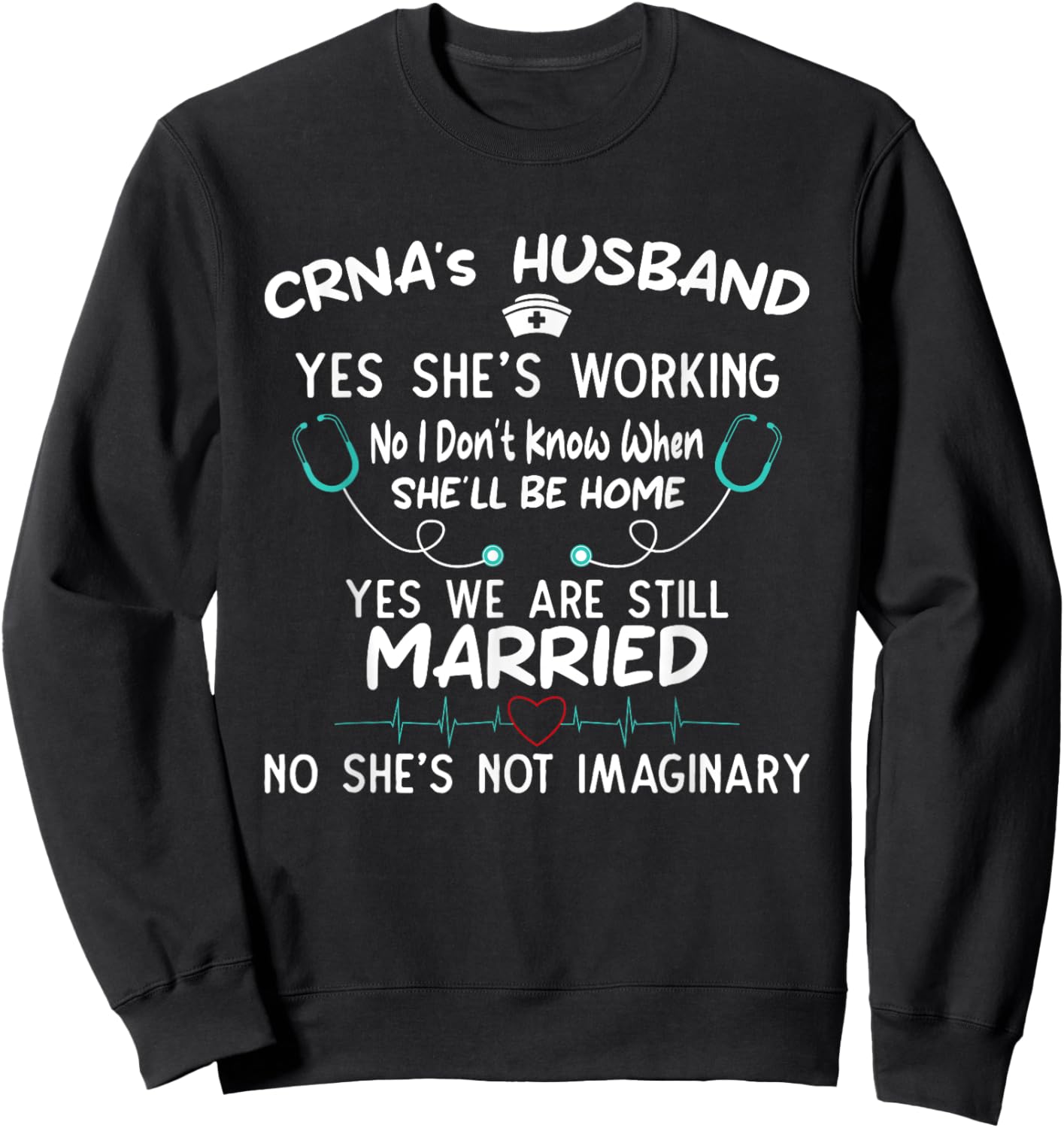 CRNA's Husband Yes She’s Working Proud Support Sweatshirt - Sweatshirt | Black