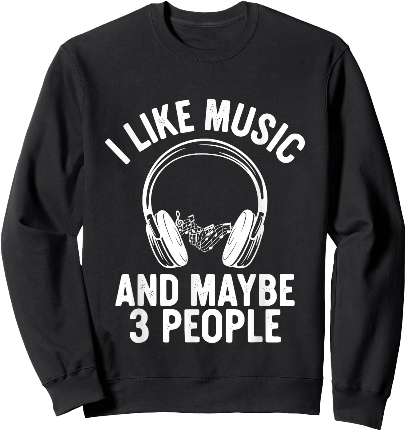 I Like Music and Maybe 3 People Sweatshirt - Sweatshirt | Black