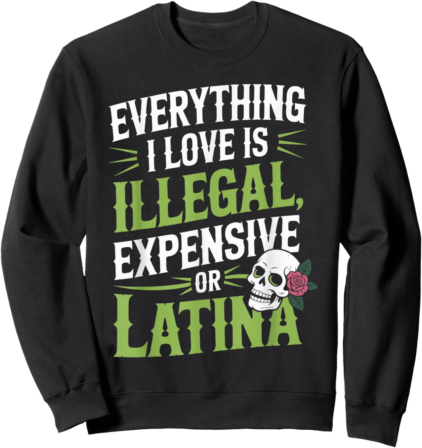 Everything I Love is Illegal Expensive Gold Latina Sweatshirt - Sweatshirt | Black