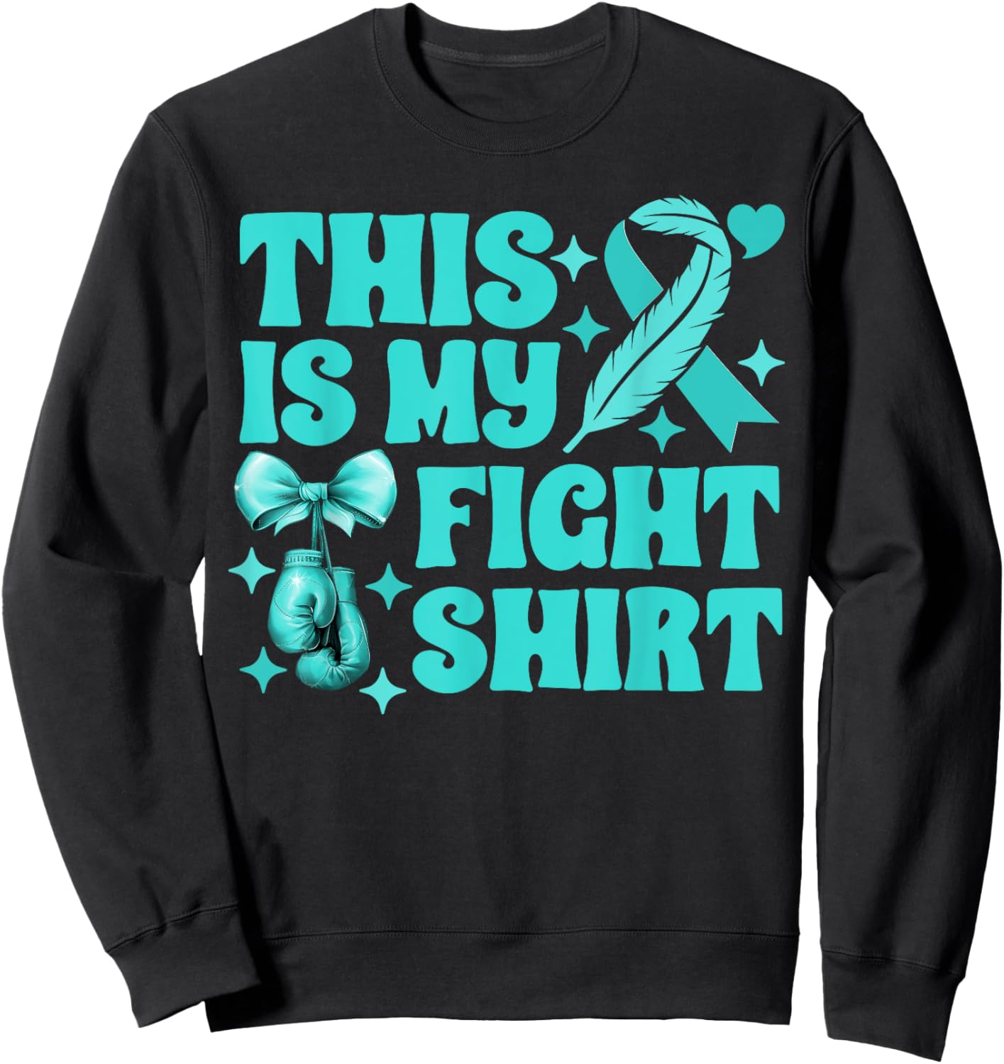 Ovarian Cancer This Is My Fight Boxing Gloves Teal Ribbon Sweatshirt - Sweatshirt | Black