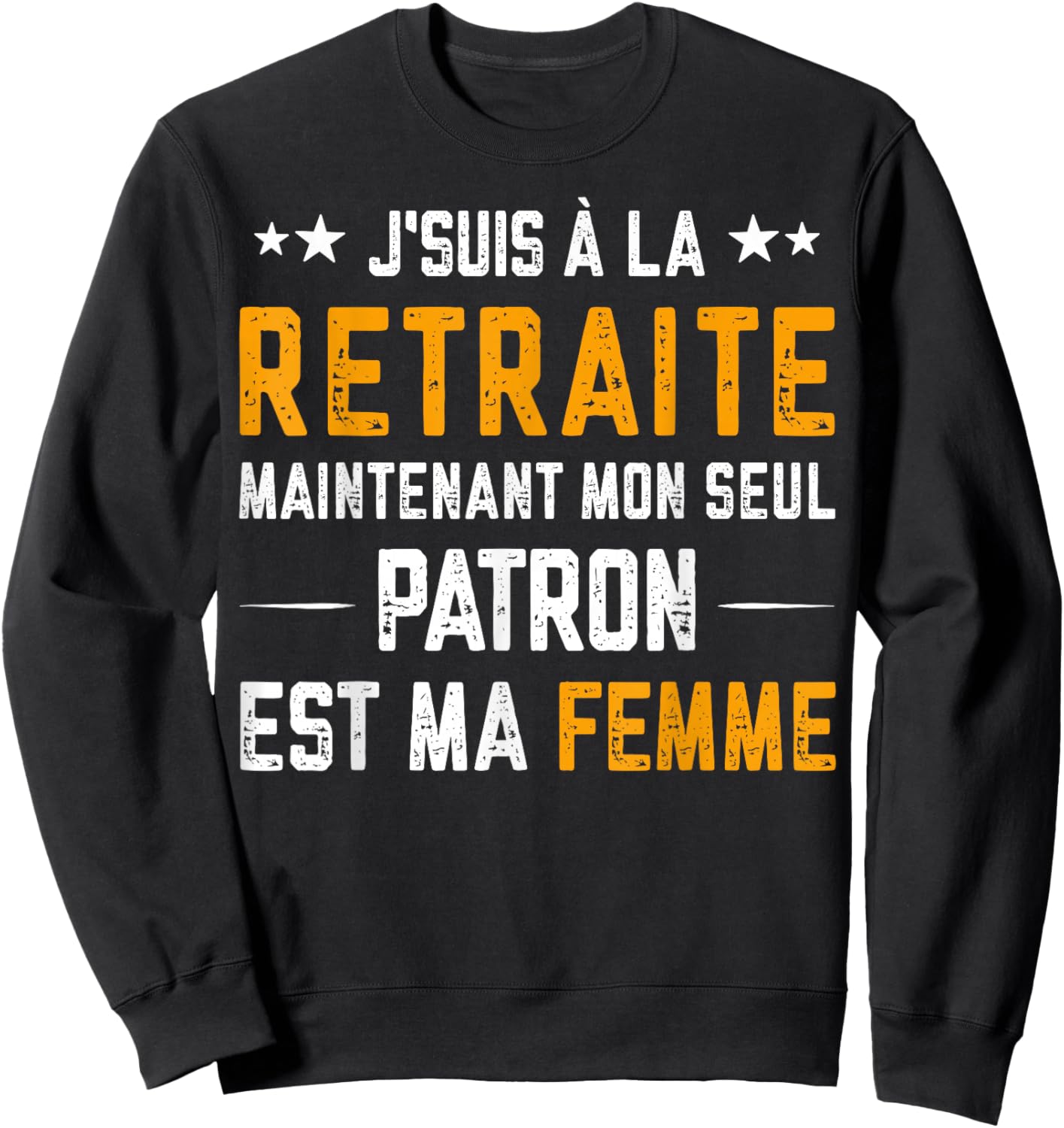 Je suis à la Retraite Mon Patron Est Ma Femme Humour Papy Sweatshirt - Sweatshirt | Black