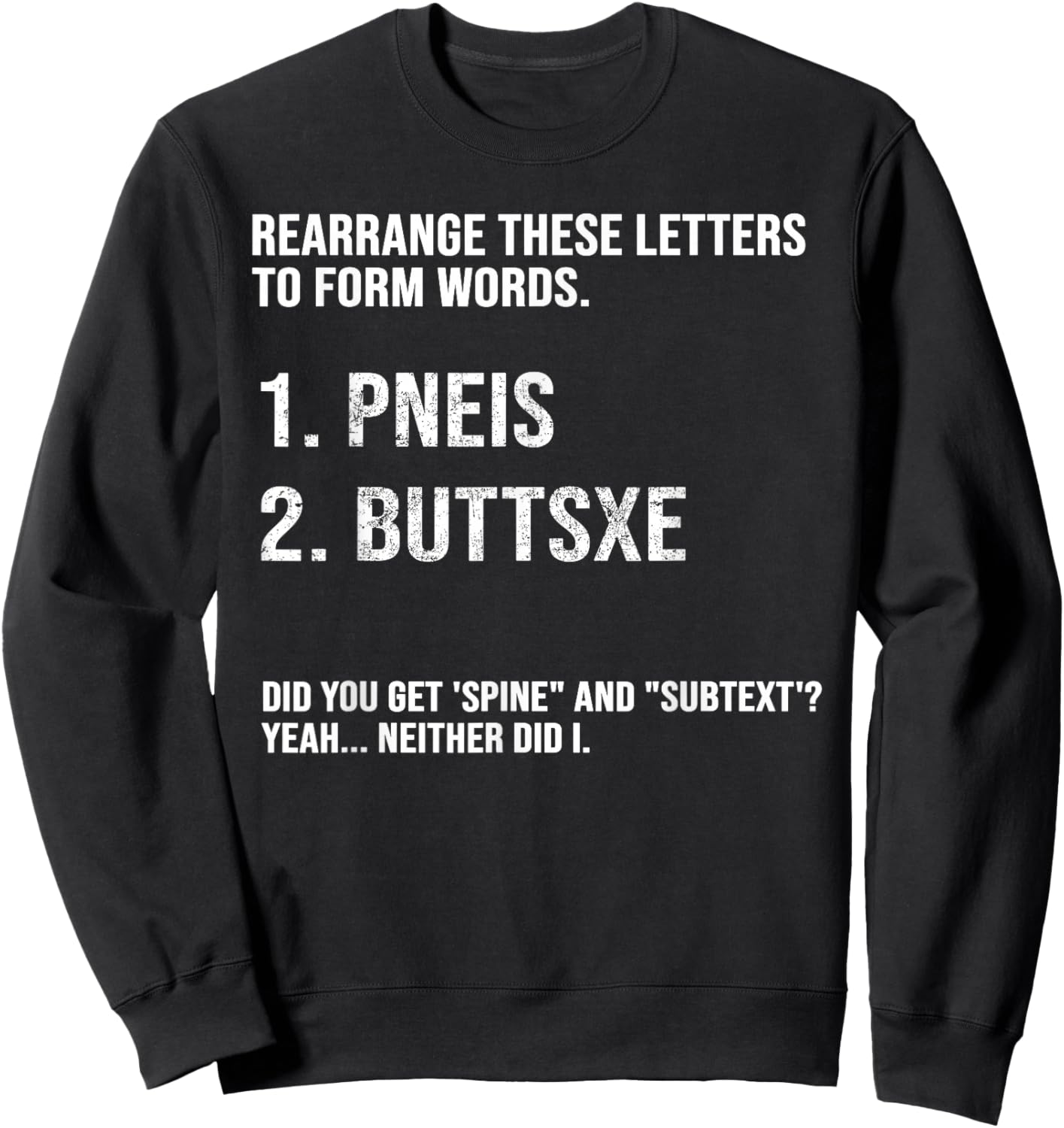 Rearrange These Letters to Form Words Pneus Buttsxe Did You Sweatshirt - Sweatshirt | Black