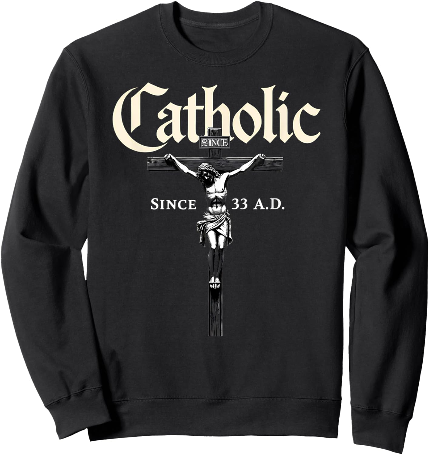 Christian Prayer Catholic Since 33 AD Jesus Sweatshirt - Sweatshirt | Black