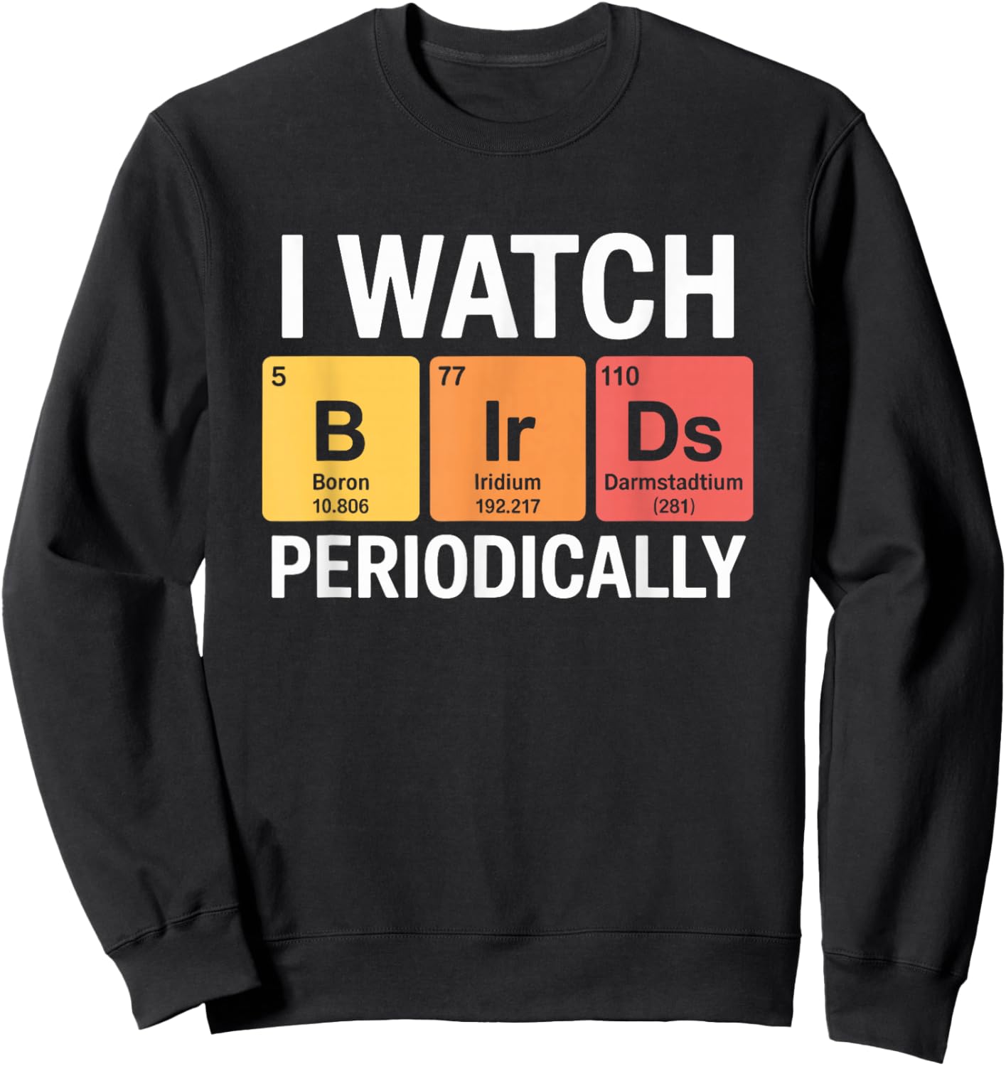 I Watch Birds Periodically Funny Birdwatching Birding Sweatshirt - Sweatshirt | Black