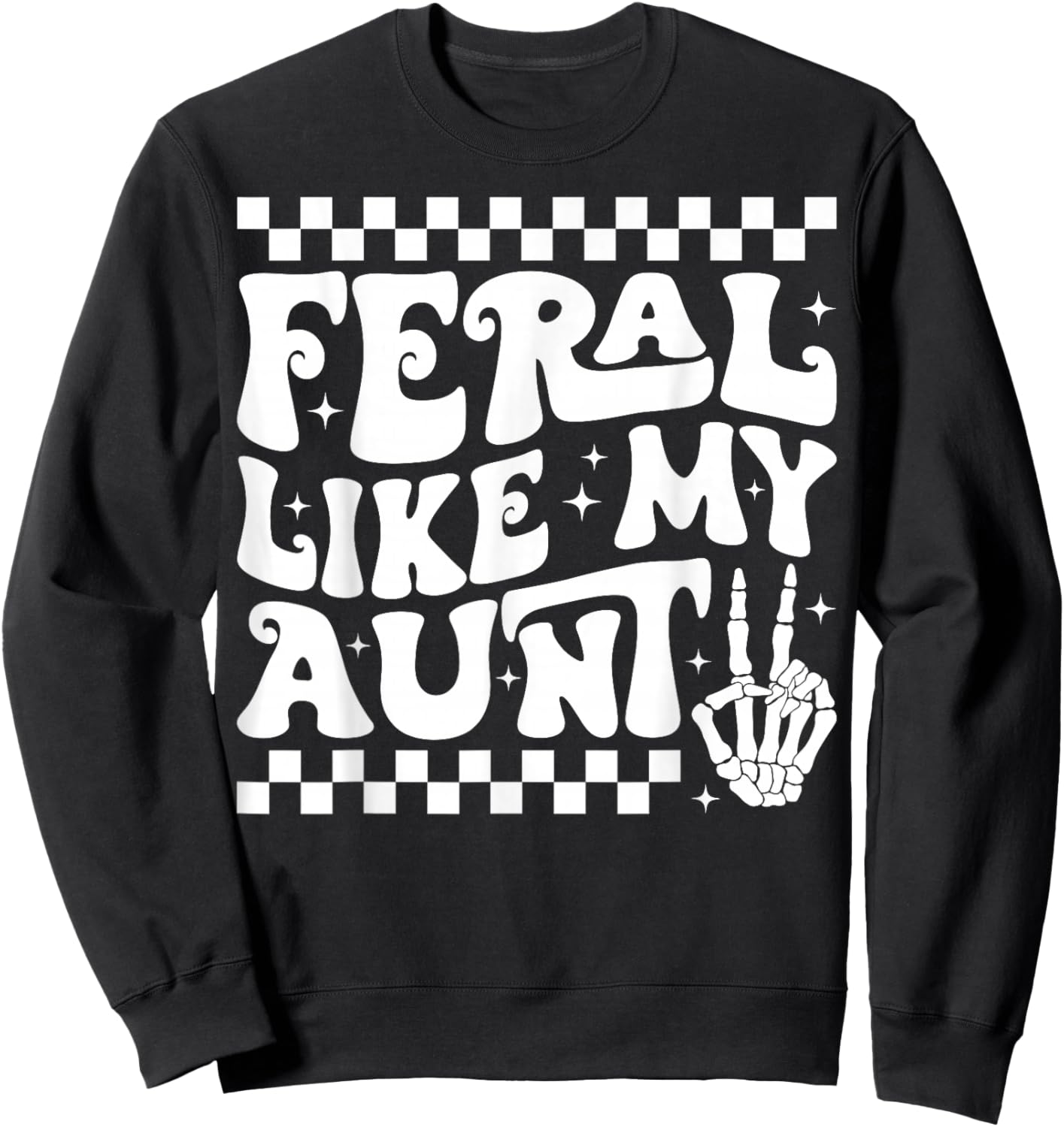 Feral Like My Aunt Funny Feral Nephew Niece Aunt Mothers Day Sweatshirt - Sweatshirt | Black