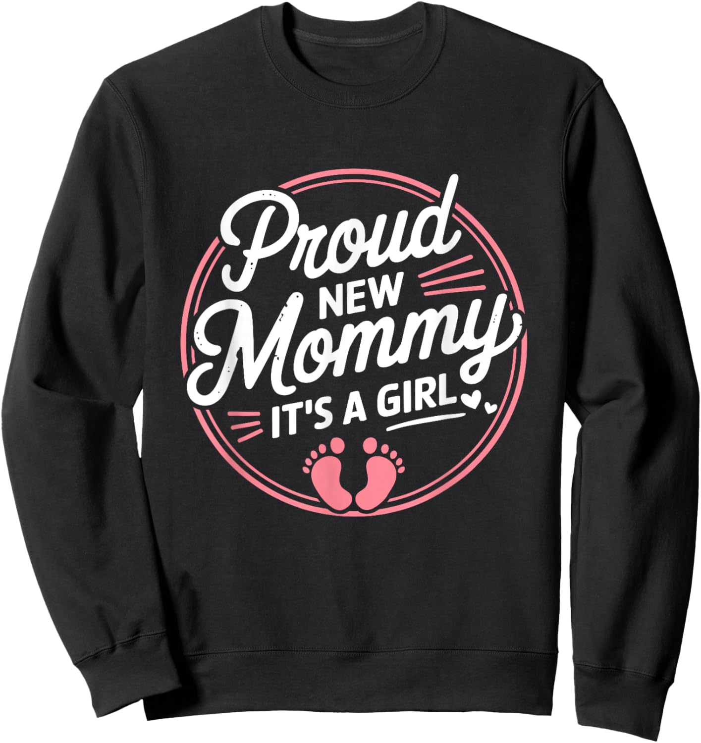 Proud New Mommy It's A Girl Mother Soon To Be Mom Sweatshirt - Sweatshirt | Black