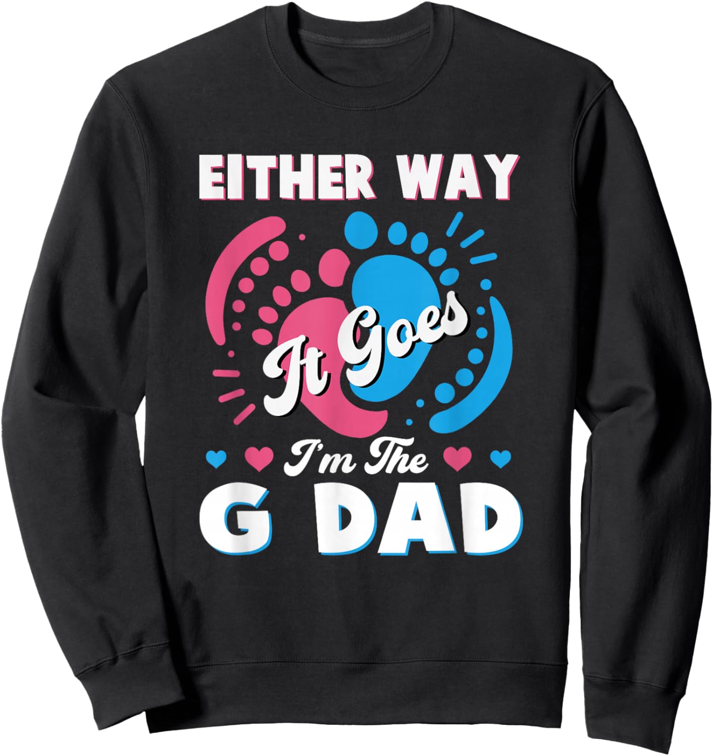 Either Way It Goes I'm The G Dad Gender Reveal Baby Sweatshirt - Sweatshirt | Black