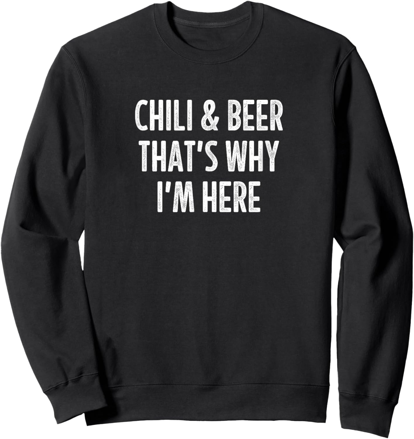 Chili & Beer - That's Why I'm Here - Vintage Style Sweatshirt - Sweatshirt | Black