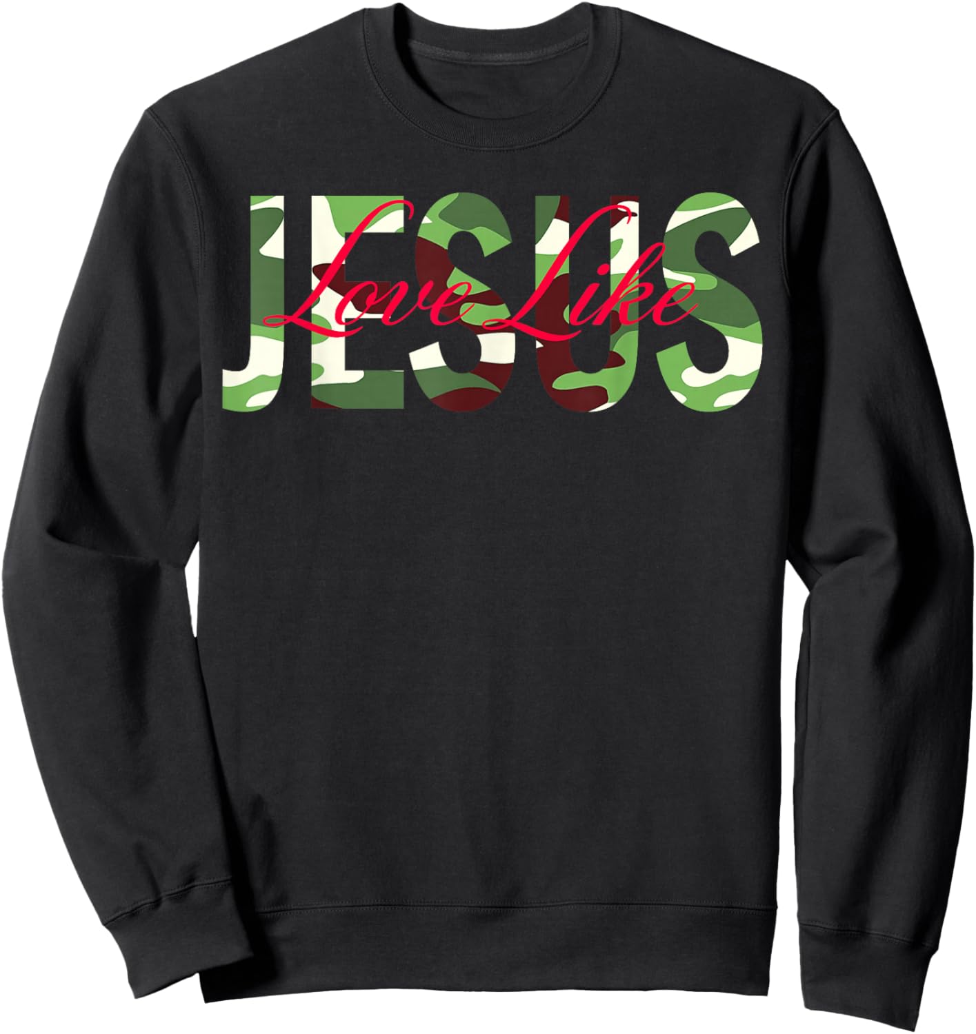 Vintage Funny Quote Jesus Love Like Camo Bible Verse Sweatshirt - Sweatshirt | Black