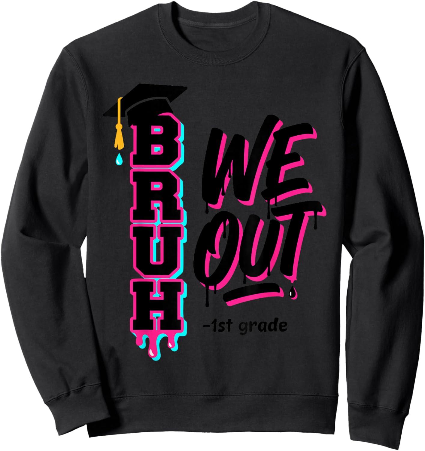 1st Grade Graduation Bruh We Out end of School Dripping ice Sweatshirt - Sweatshirt | Black