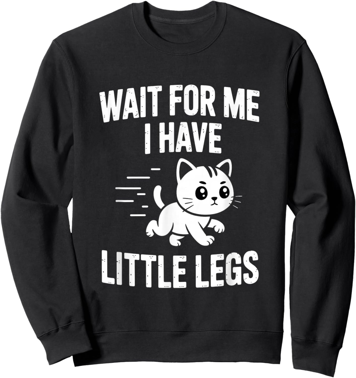 Wait for Me I Have Little Legs Sweatshirt - Sweatshirt | Black