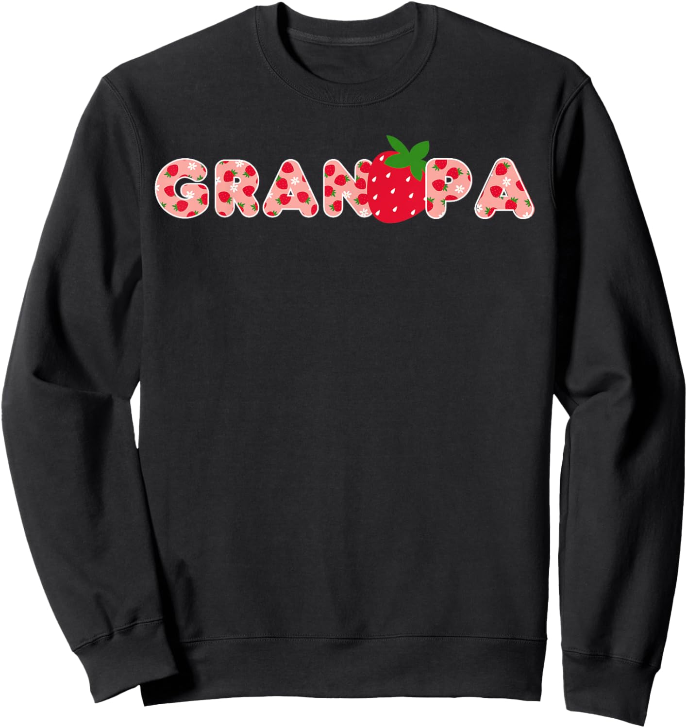 Grandpa Strawberry First Birthday Party Strawberry Birthday Sweatshirt - Sweatshirt | Black